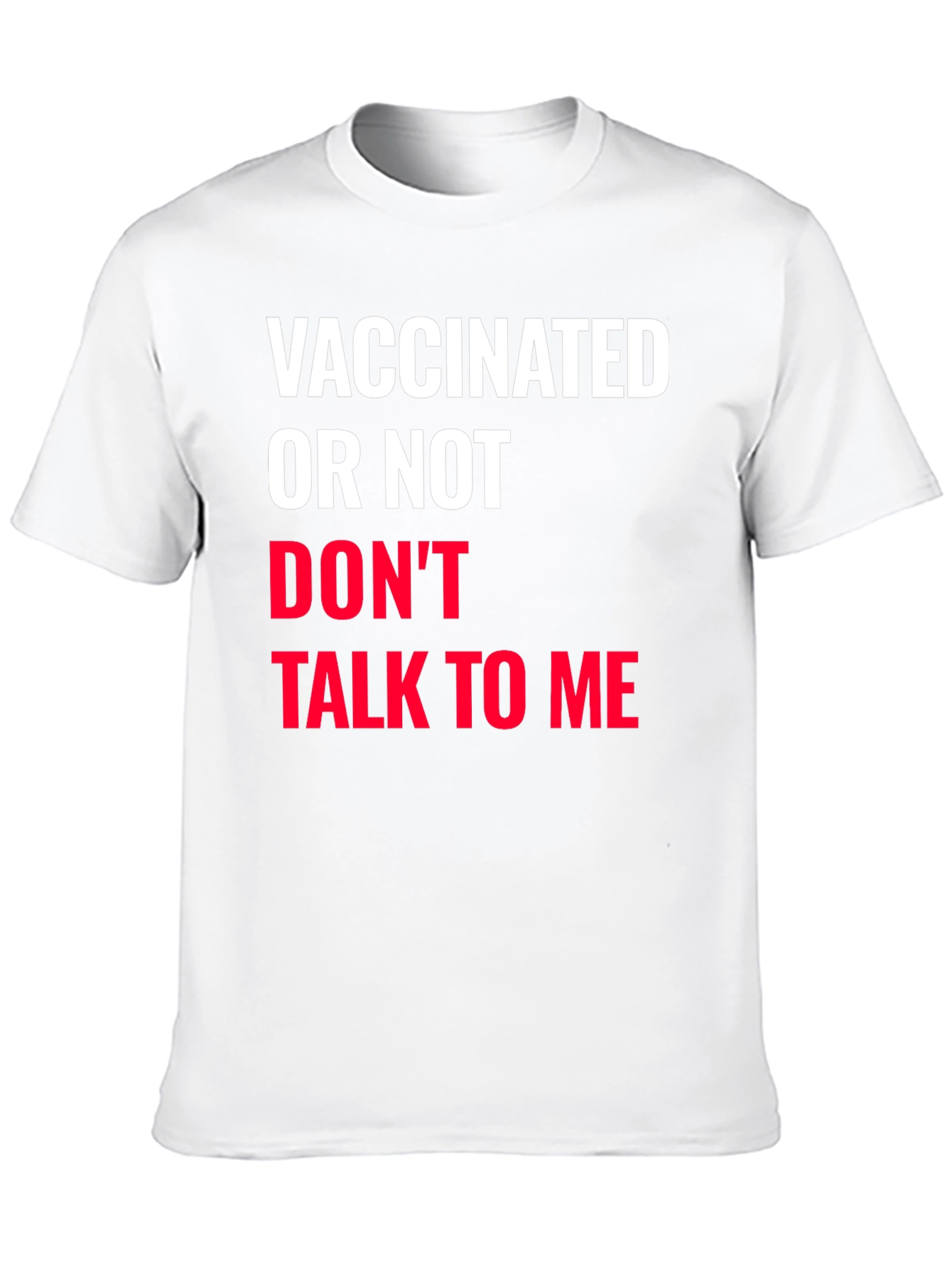 Vaccinated Or Not Dont Talk To Me Graphic Tee