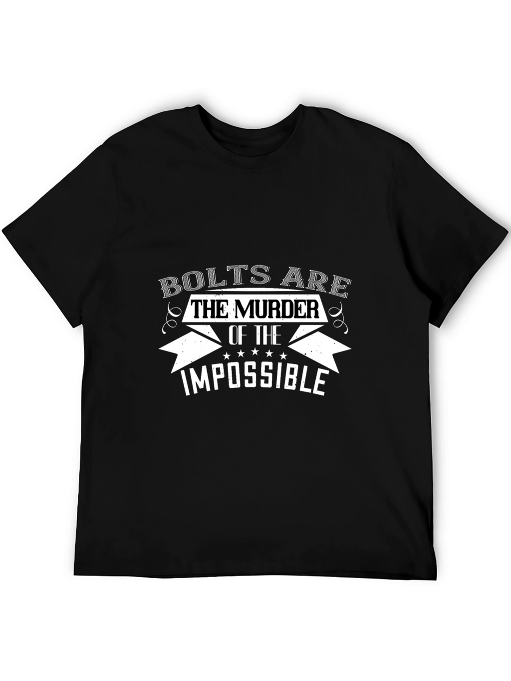Bolts are the Murder of the Impossible T-Shirt