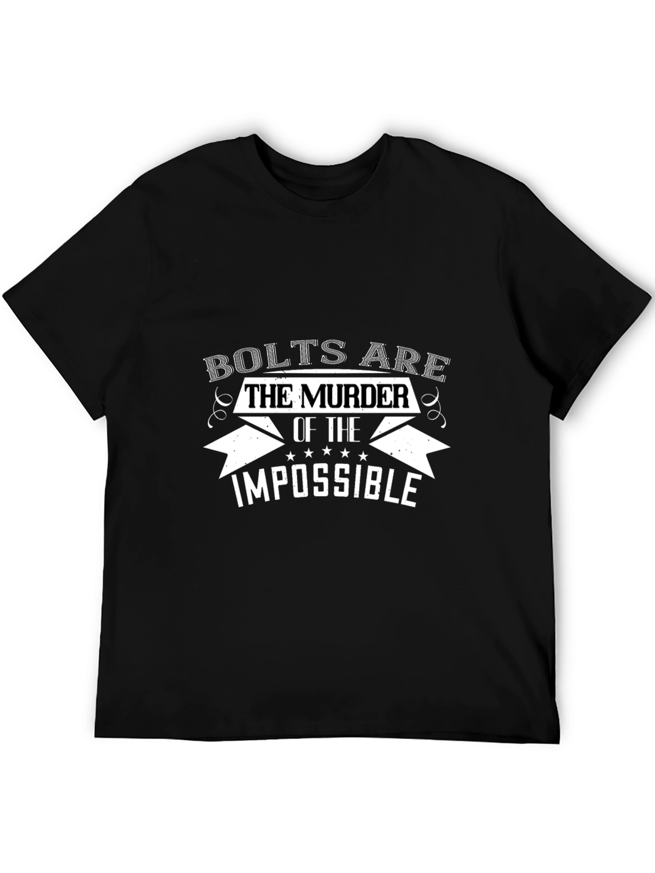 Bolts are the Murder of the Impossible T-Shirt