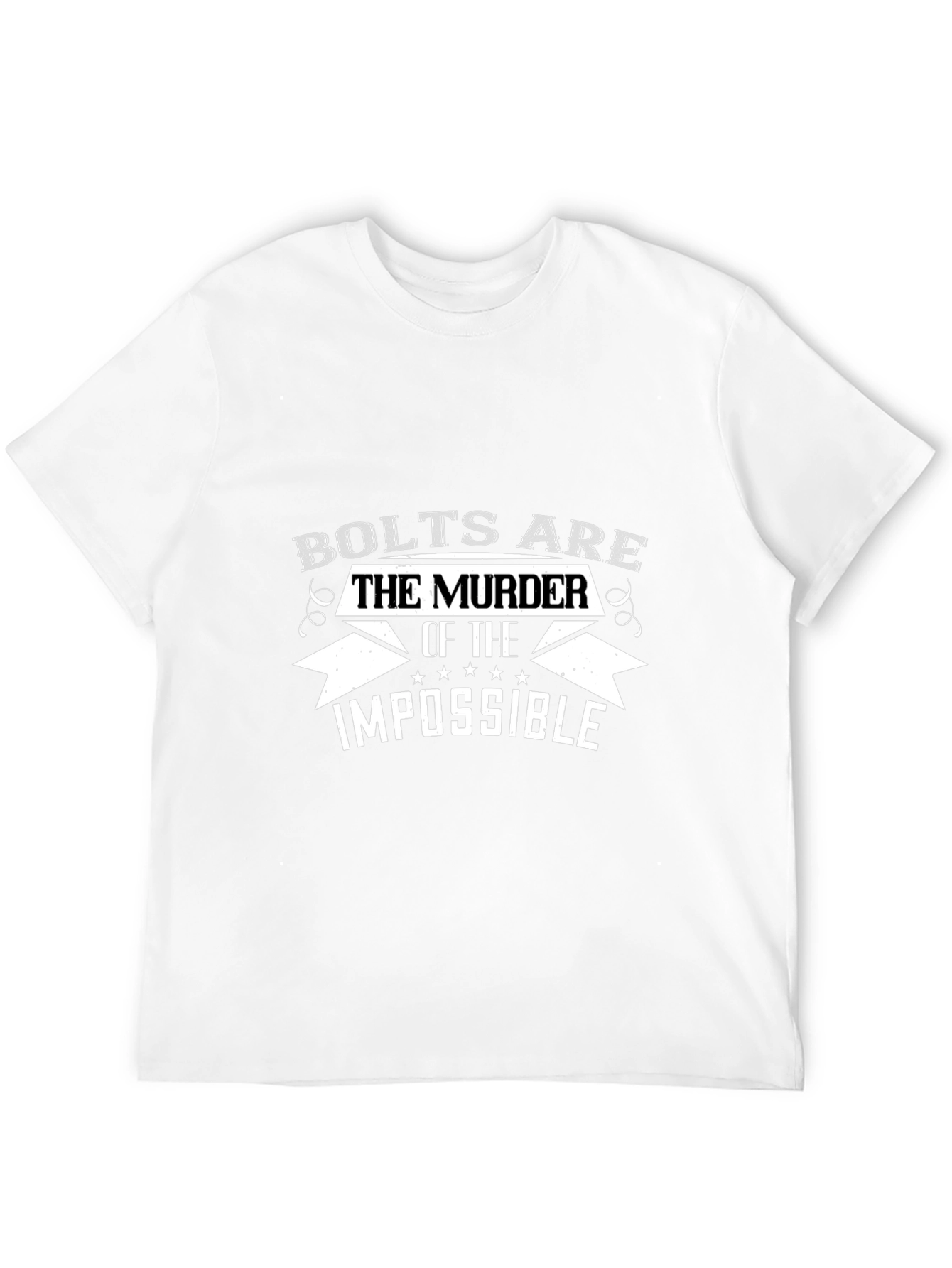 Bolts are the Murder of the Impossible T-Shirt
