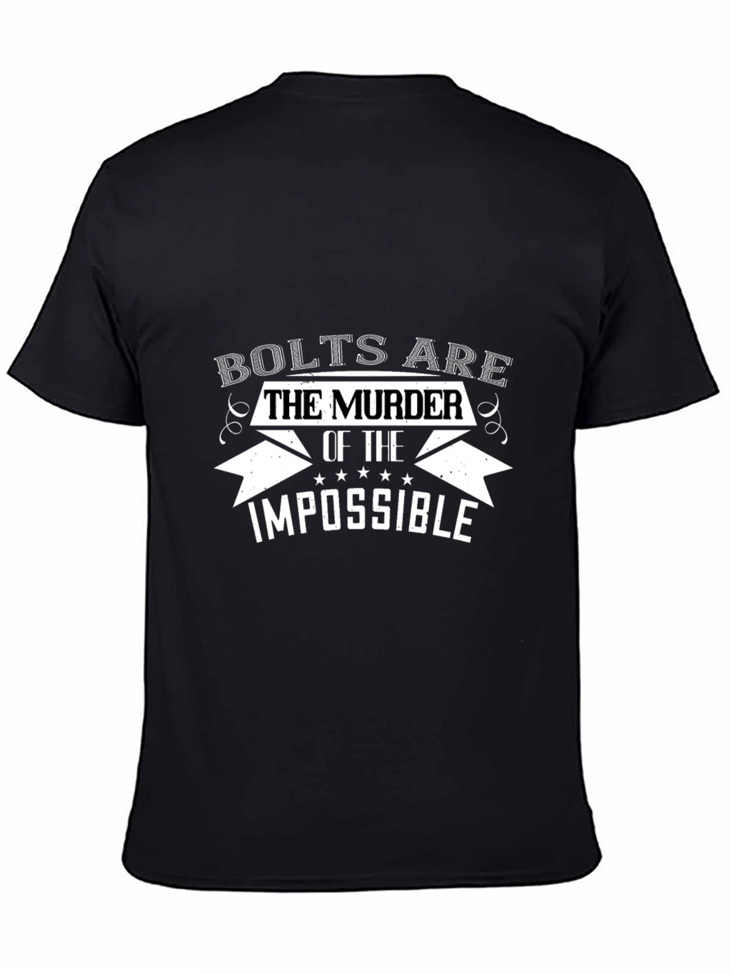 Bolts are the Murder of the Impossible T-Shirt