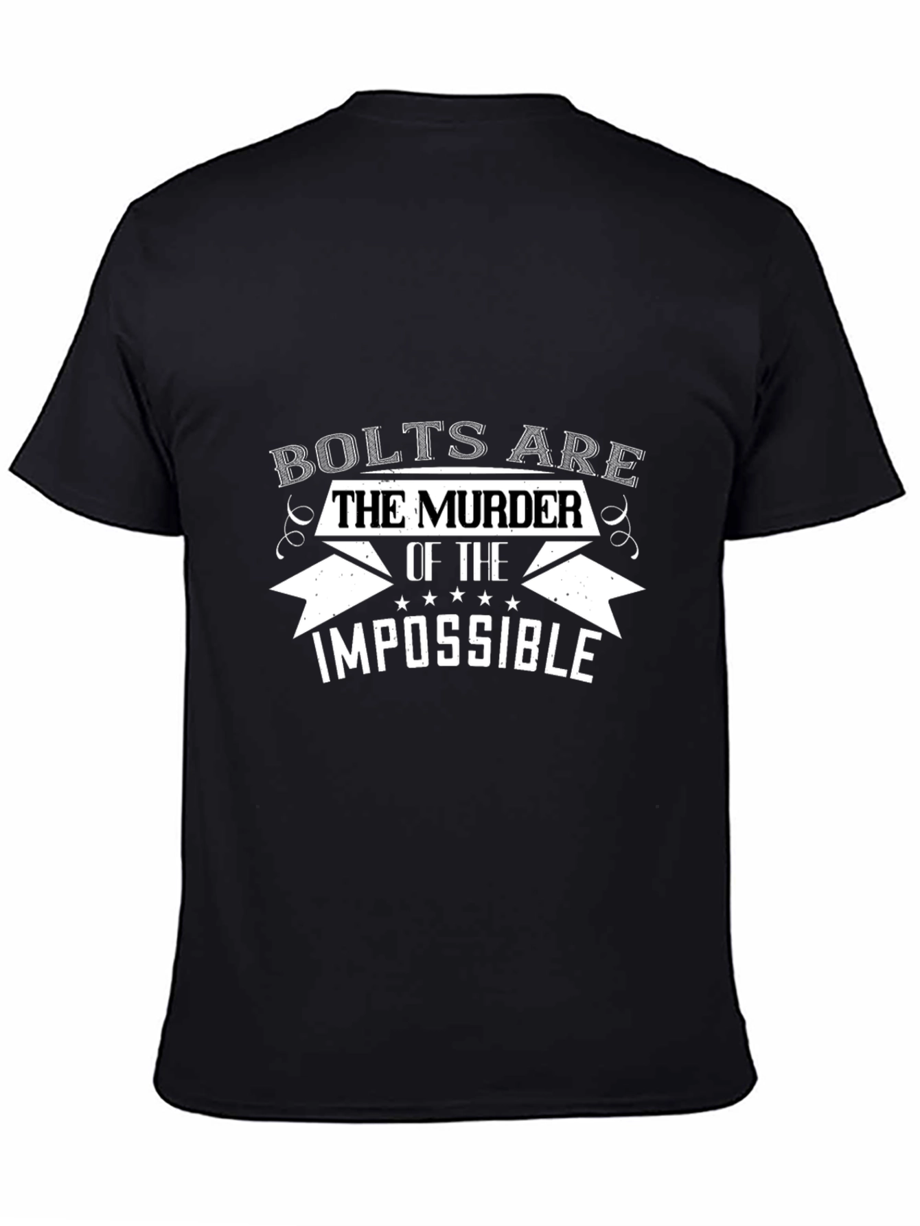 Bolts are the Murder of the Impossible T-Shirt