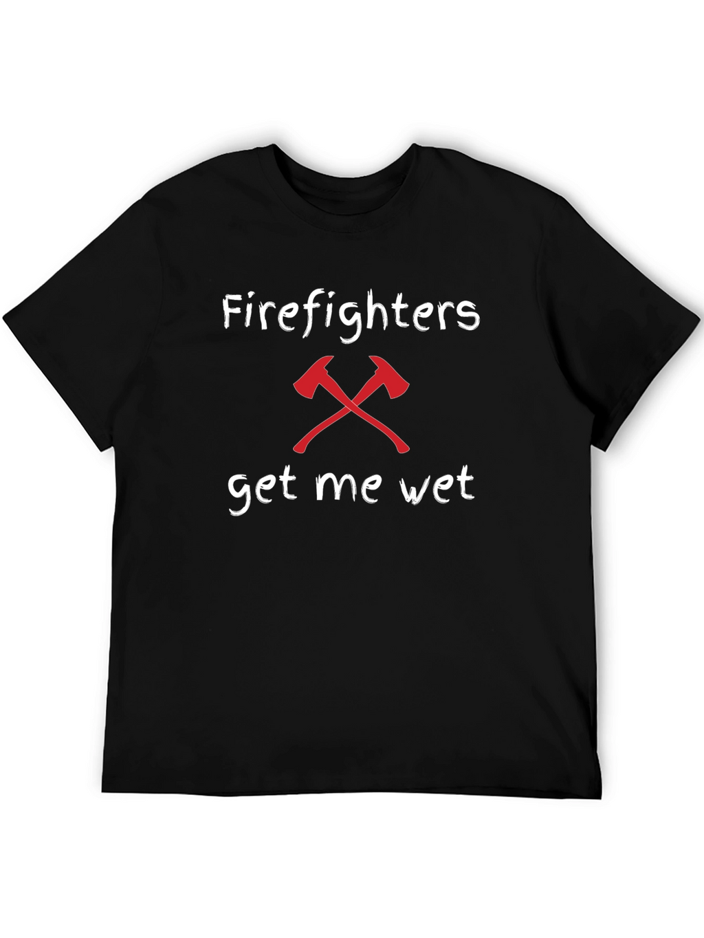 Firefighters Get Me Wet Humor T-Shirt