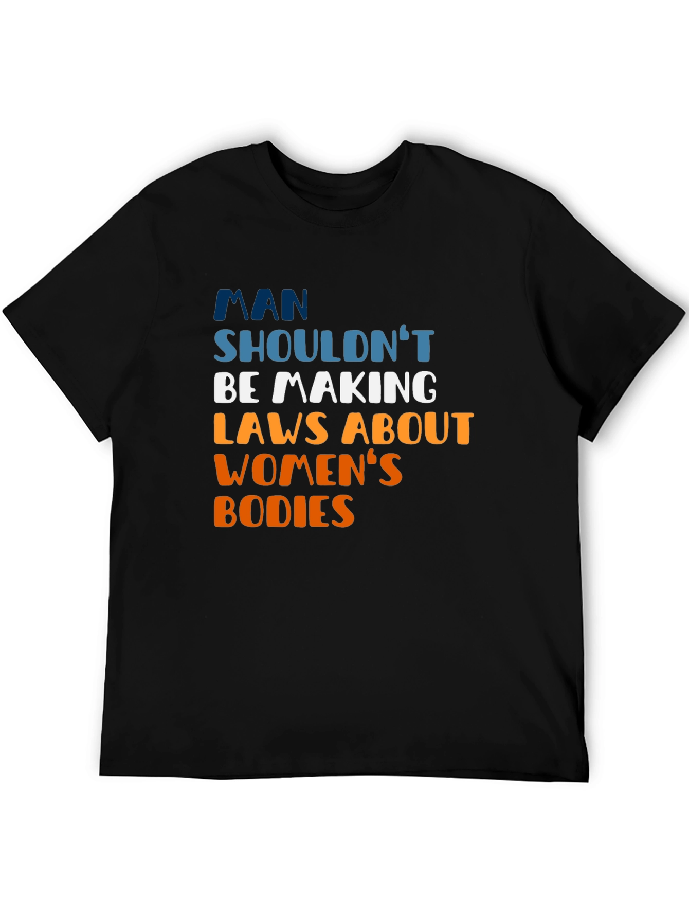 Man Shouldnt Be Making Laws Graphic T-Shirt