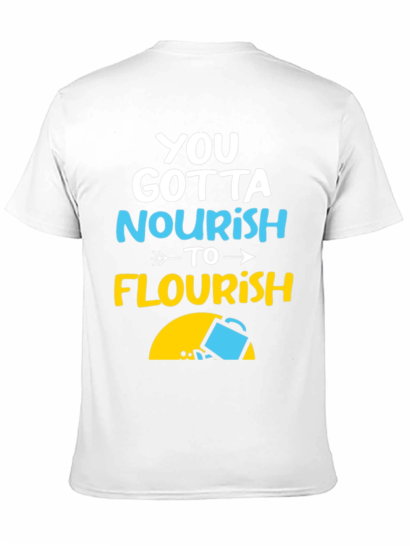 Nourish to Flourish Graphic Tee - Inspiring Design