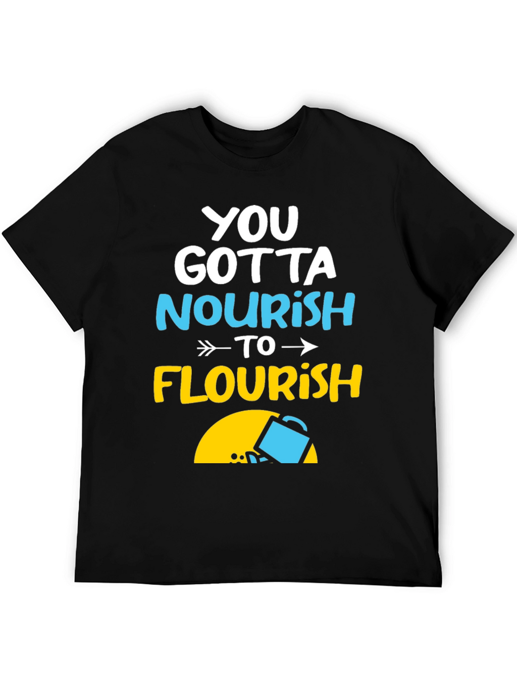 Nourish to Flourish Graphic Tee - Inspiring Design