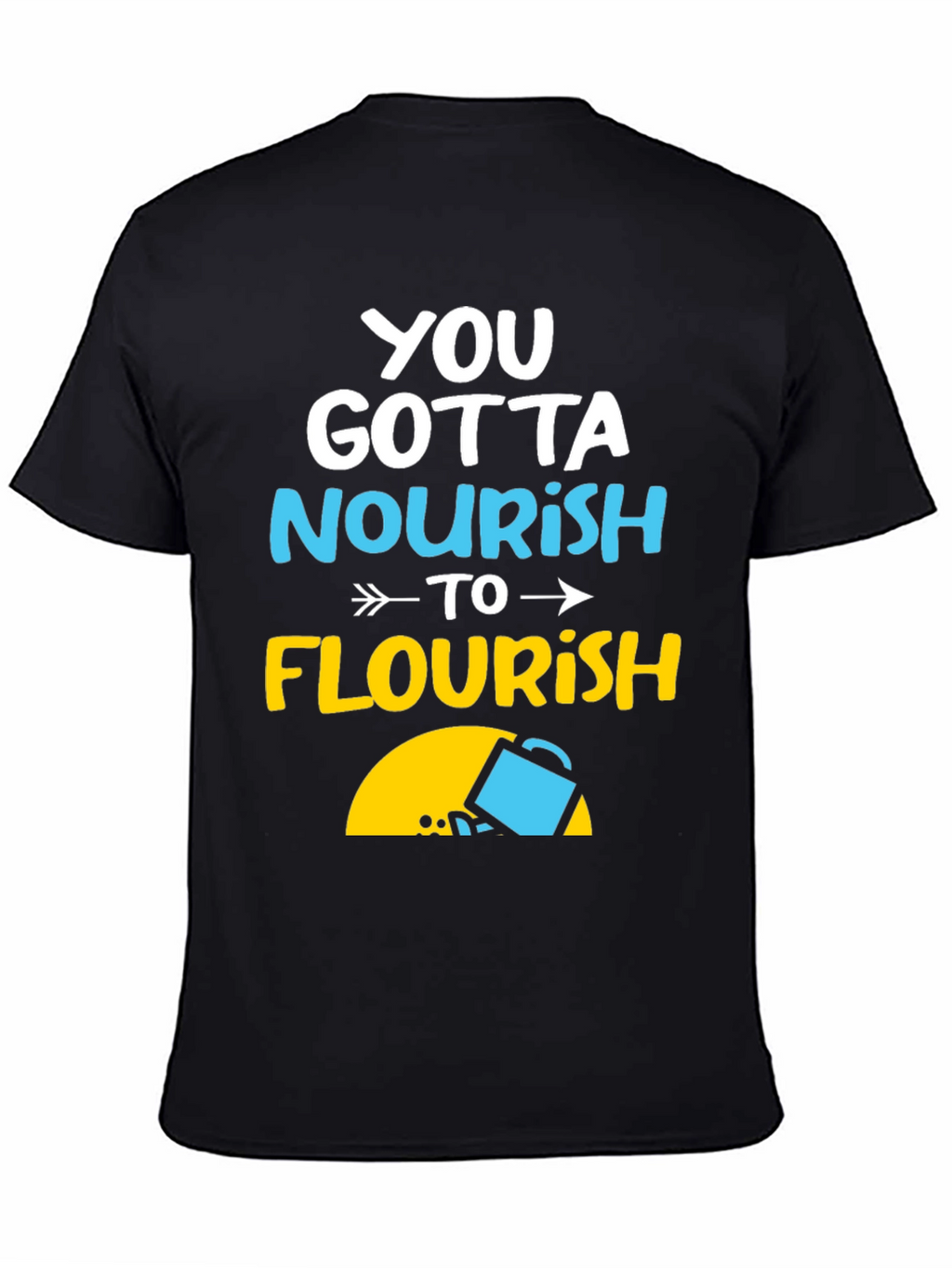 Nourish to Flourish Graphic Tee - Inspiring Design