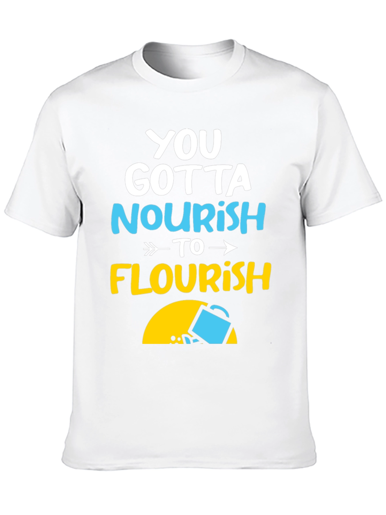 Nourish to Flourish Graphic Tee - Inspiring Design