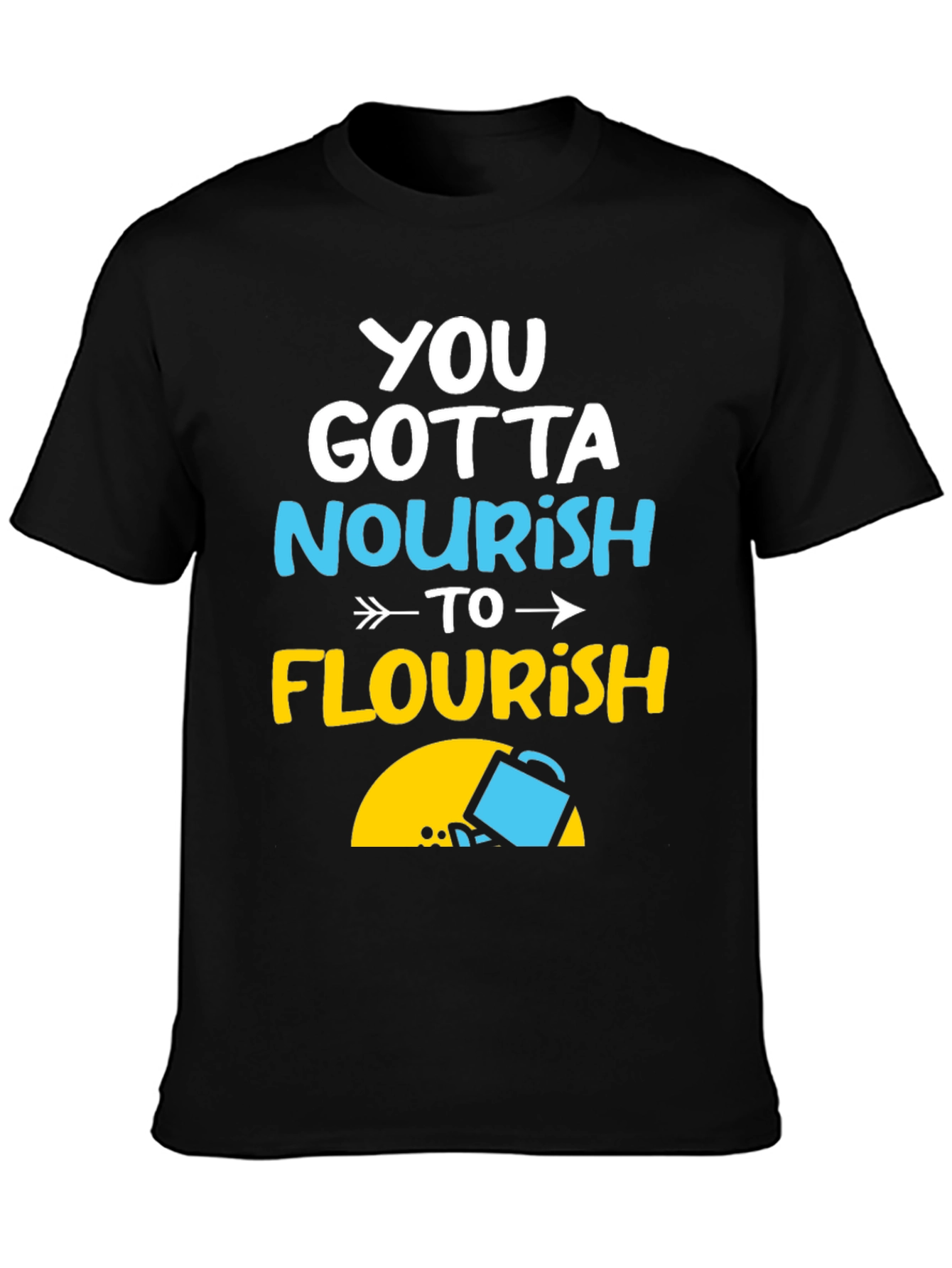 Nourish to Flourish Graphic Tee - Inspiring Design