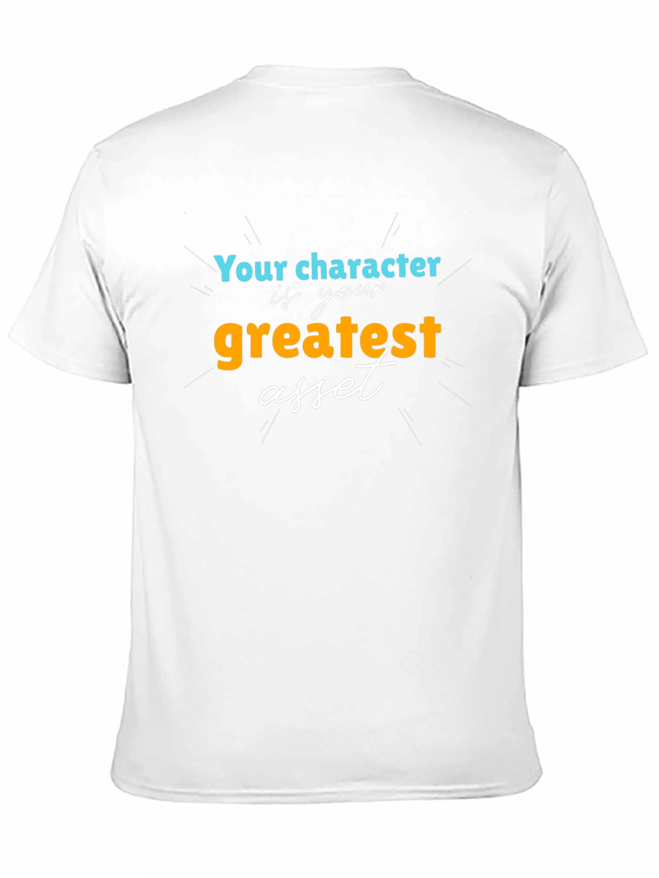 Character is Your Greatest Asset T-Shirt
