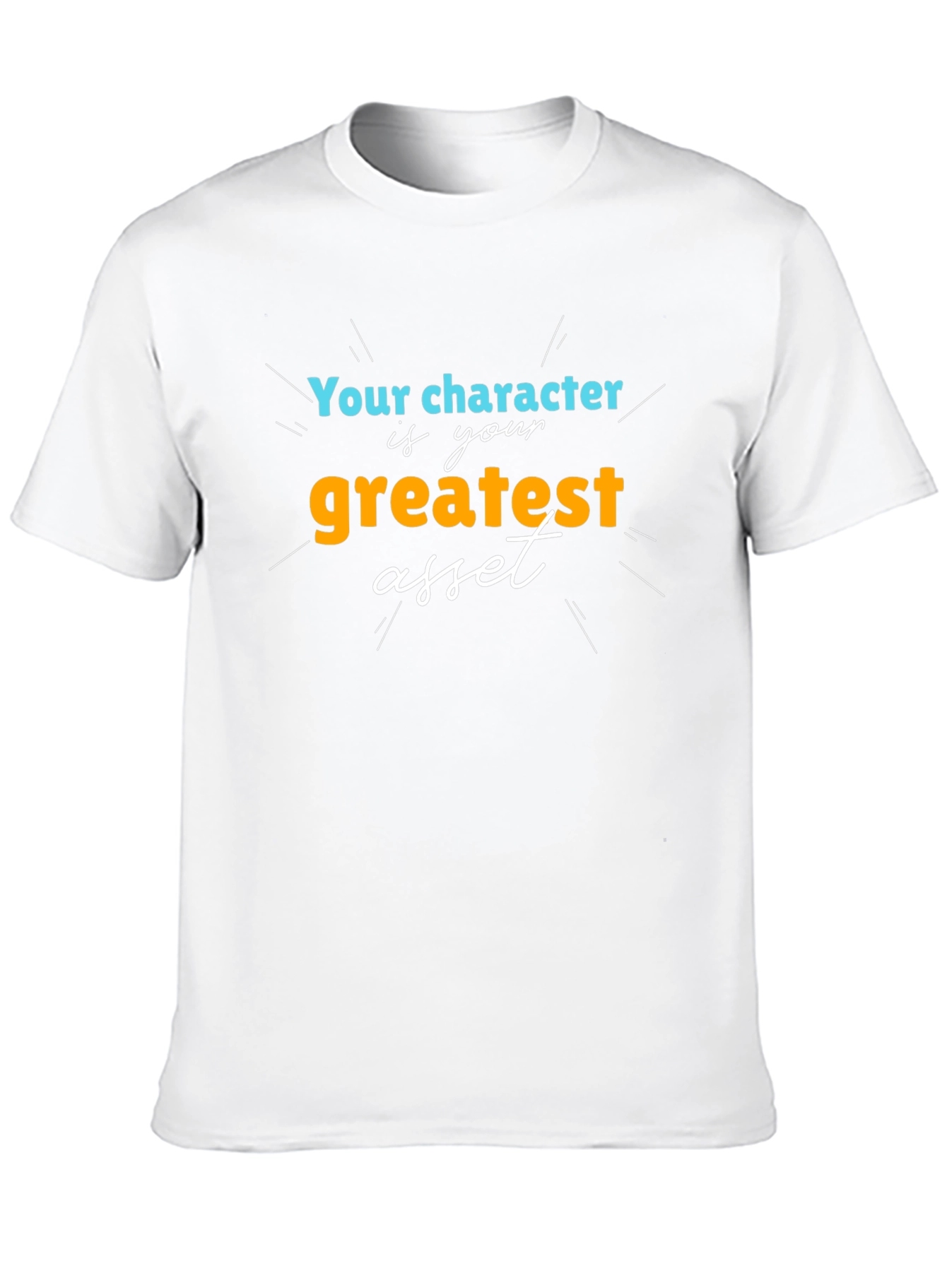 Character is Your Greatest Asset T-Shirt
