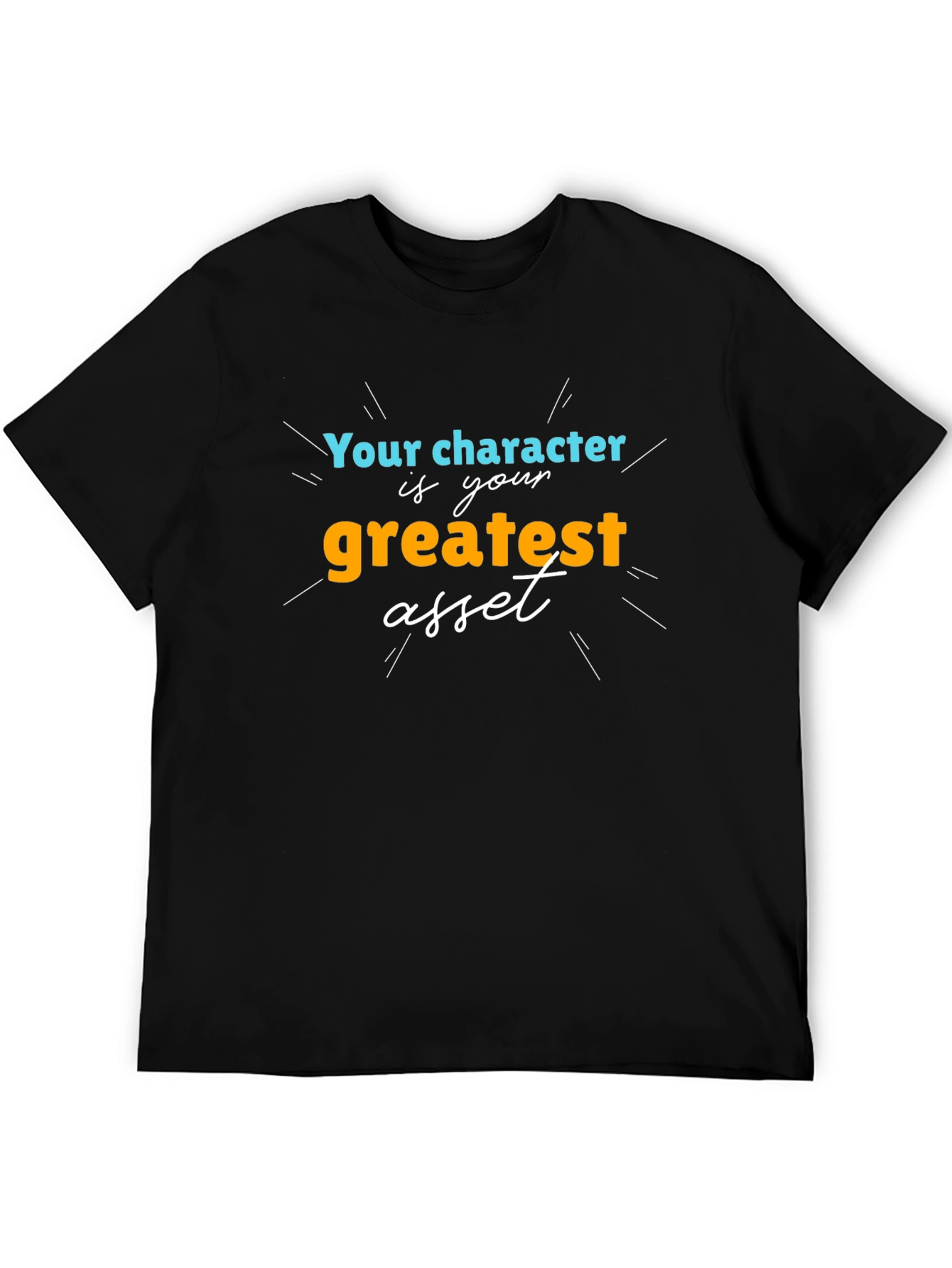Character is Your Greatest Asset T-Shirt
