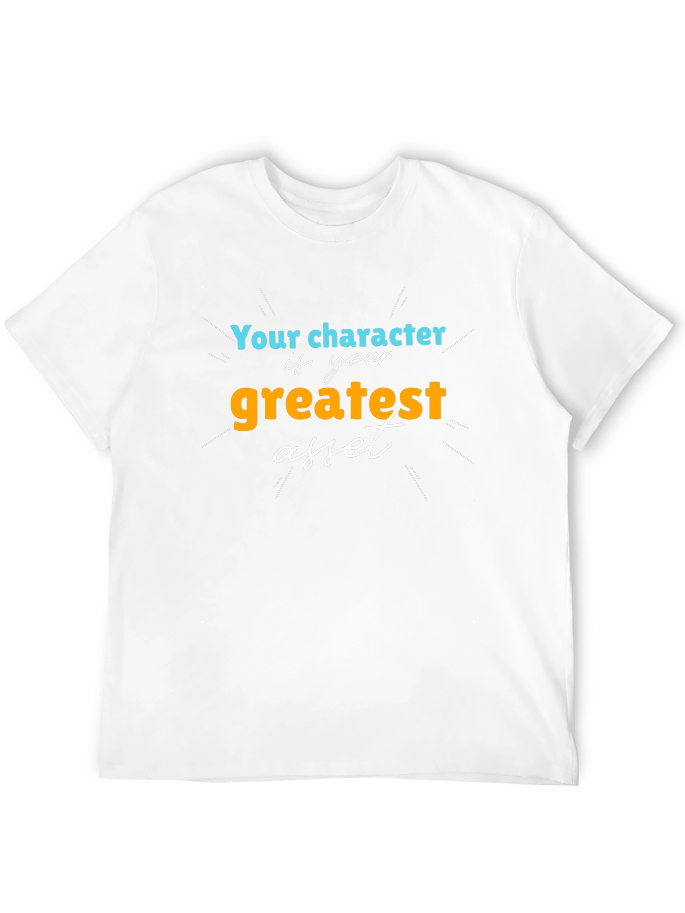 Character is Your Greatest Asset T-Shirt
