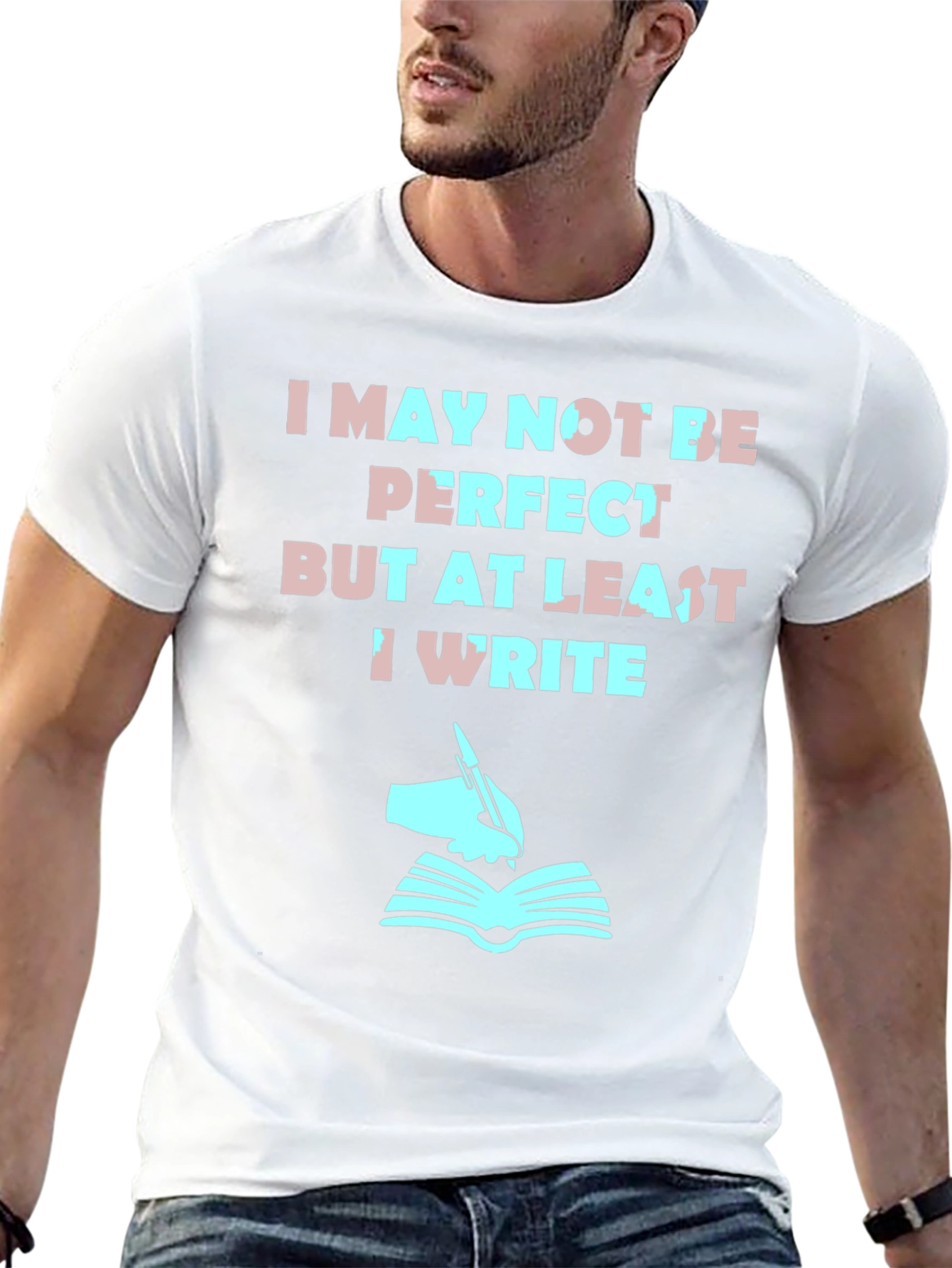 Writer T-Shirt: I May Not Be Perfect But I Write