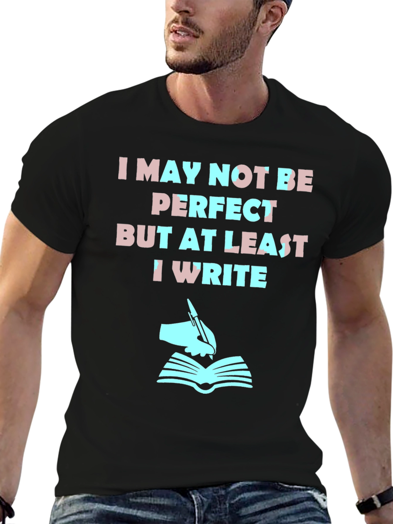 Writer T-Shirt: I May Not Be Perfect But I Write