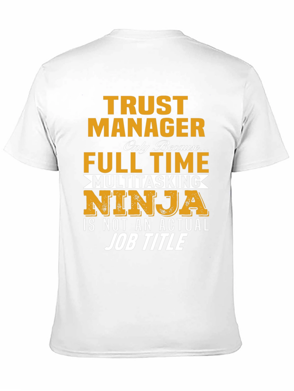 Trust Manager Full Time Ninja T-Shirt