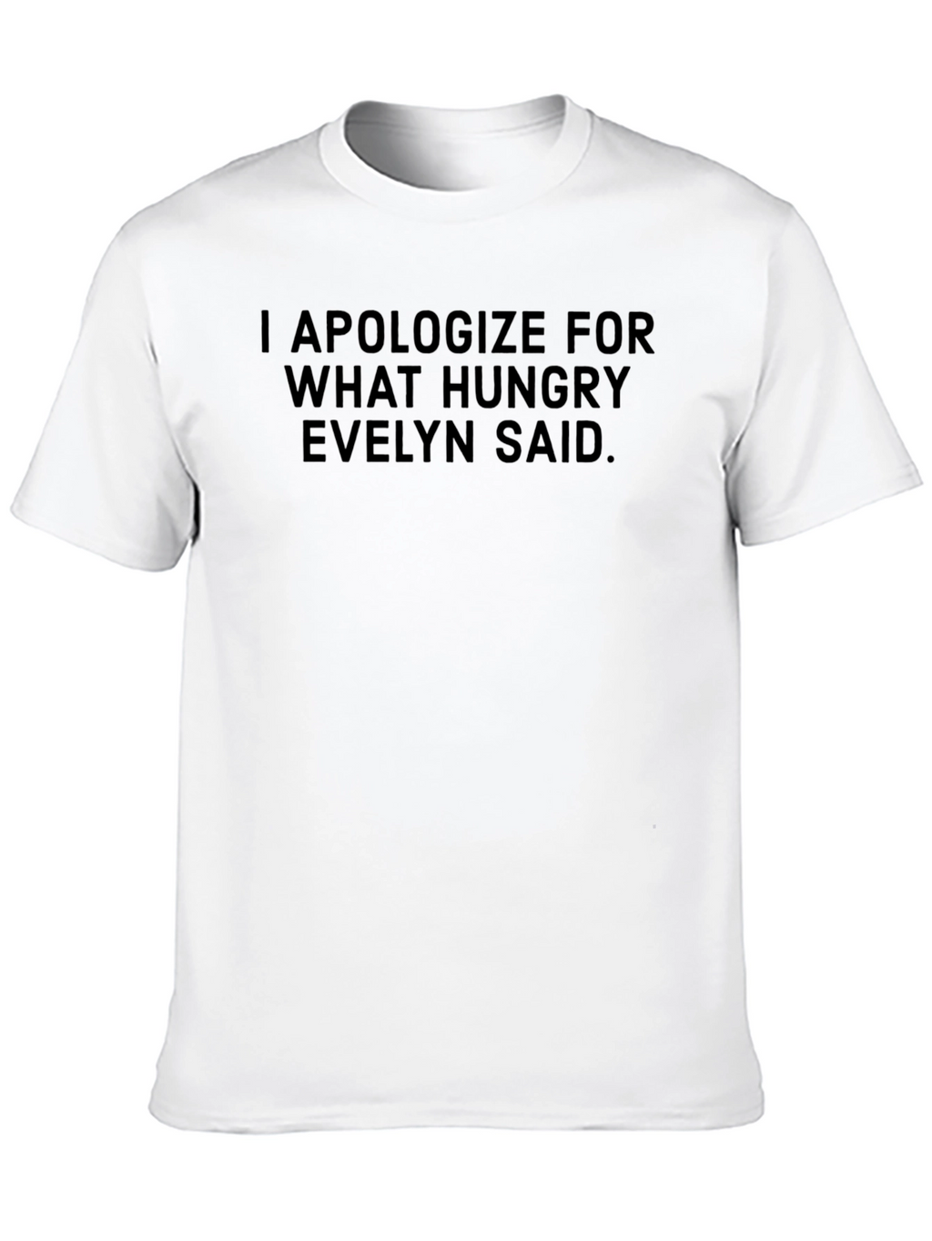 Hungry Evelyn Funny T-Shirt
