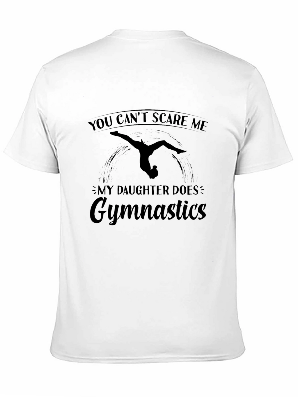 Gymnastics Daughter T-Shirt: You Cant Scare Me!