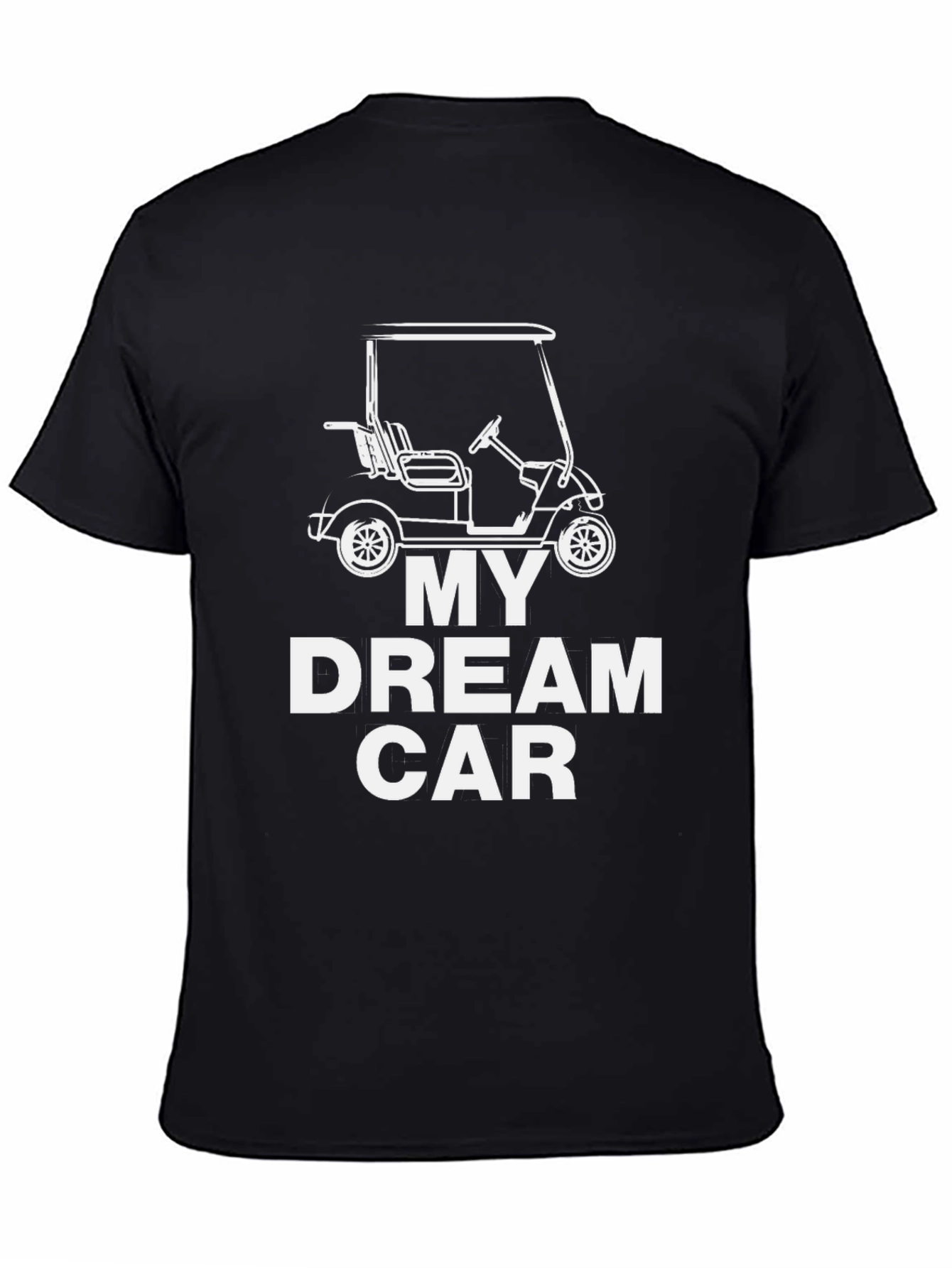 My Dream Car - Golf Cart T-Shirt