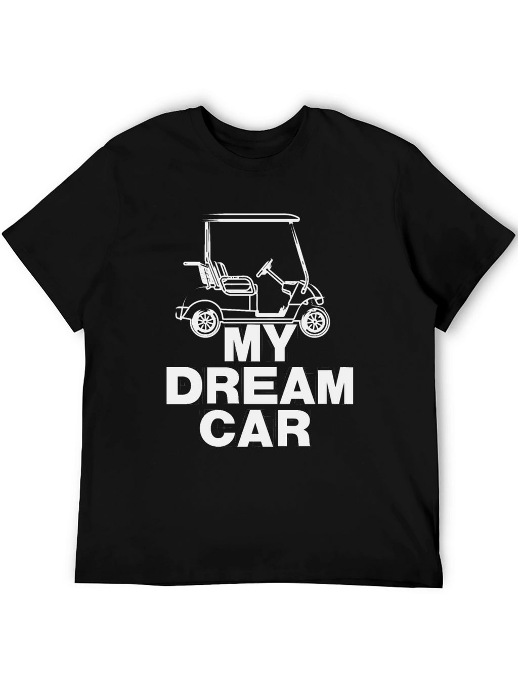 My Dream Car - Golf Cart T-Shirt