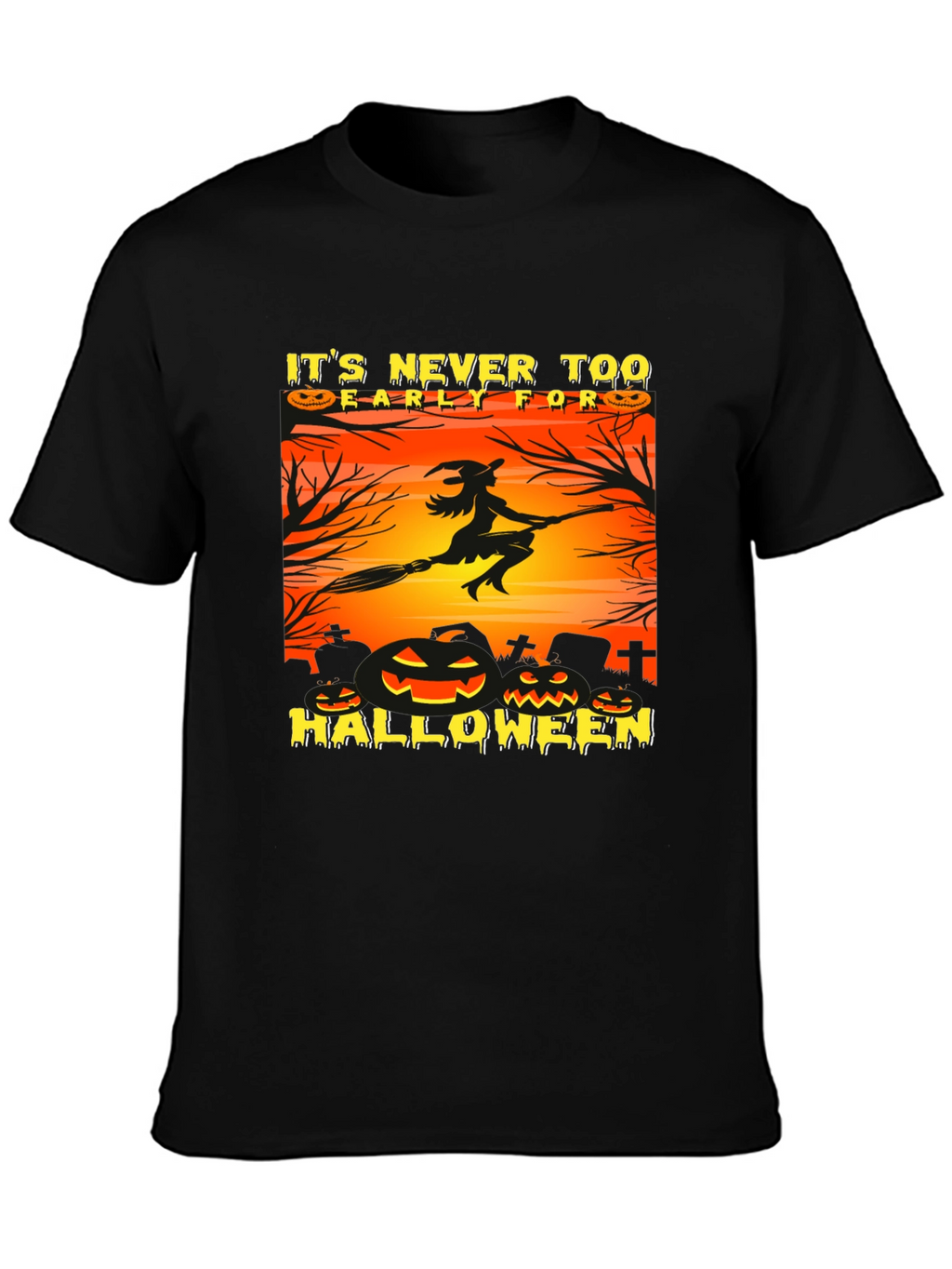 Its Never Too Early Halloween T-Shirt