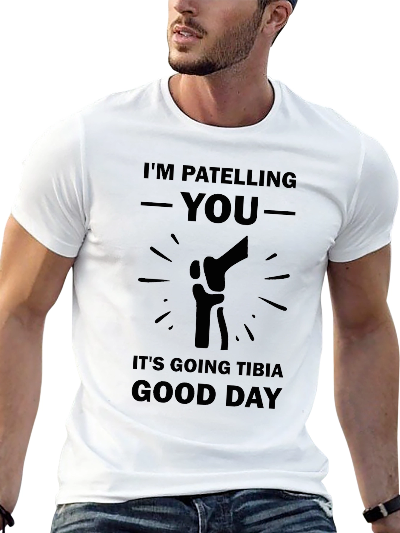 Patella Pun T-Shirt: Tibia Good Day Humor Tee