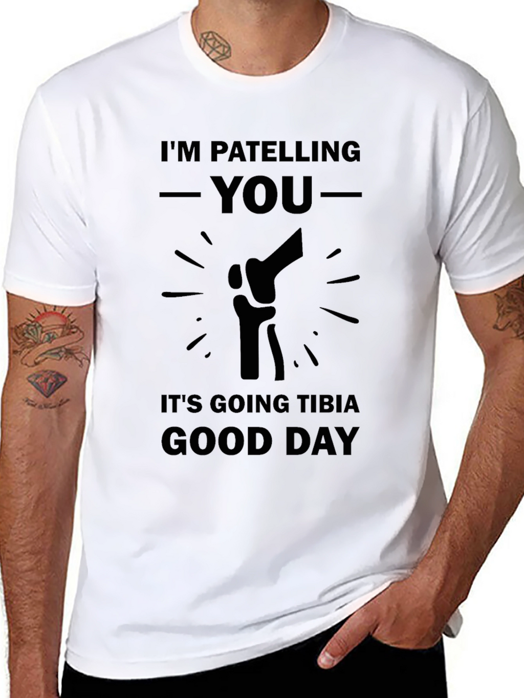 Patella Pun T-Shirt: Tibia Good Day Humor Tee