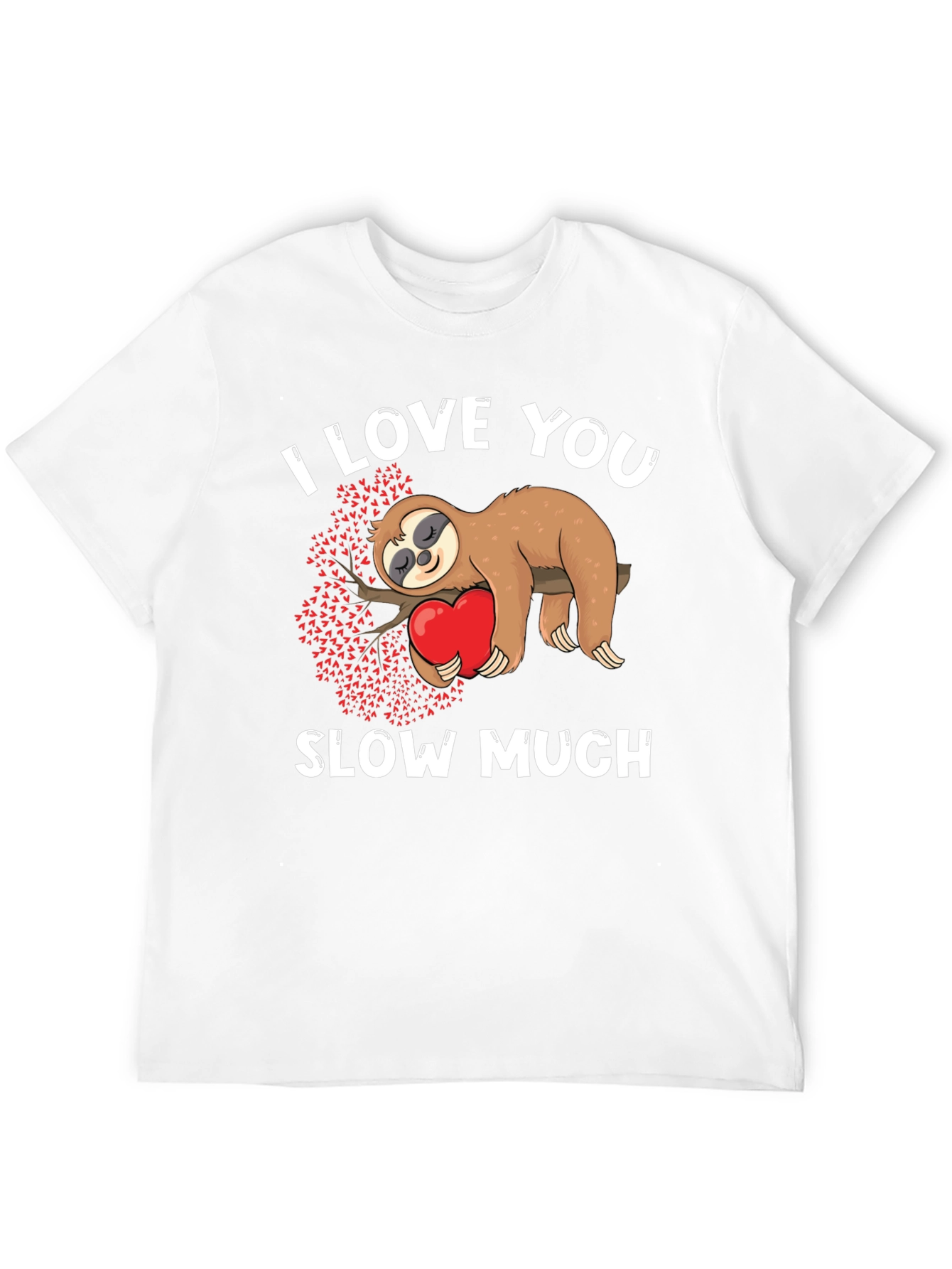 I Love You Slow Much Sloth Graphic Tee