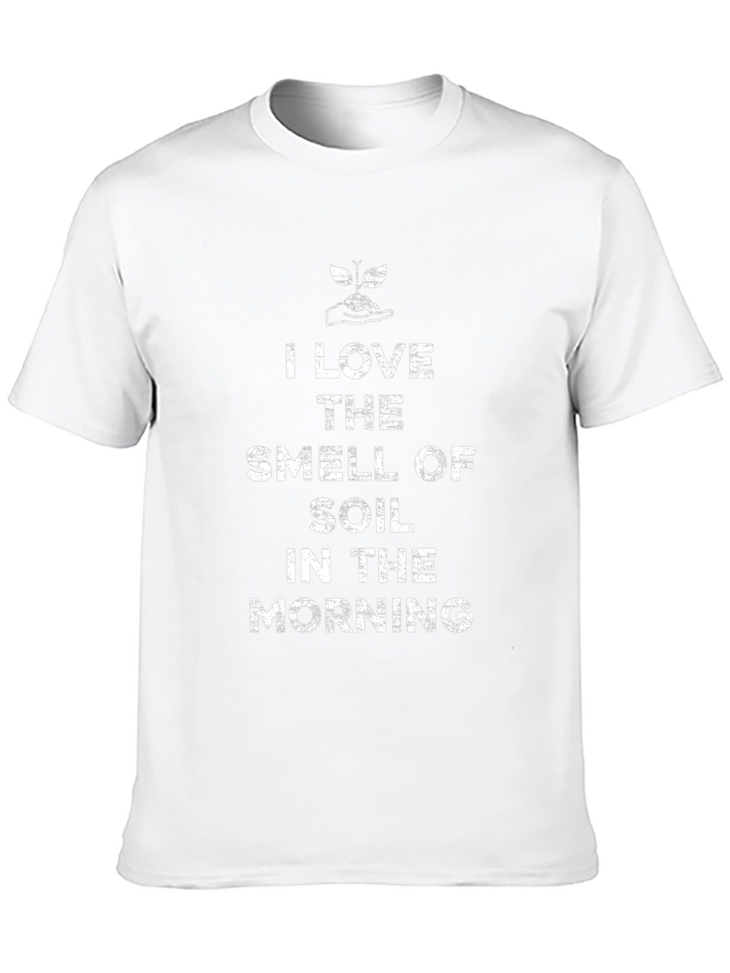 I Love The Smell of Soil T-Shirt