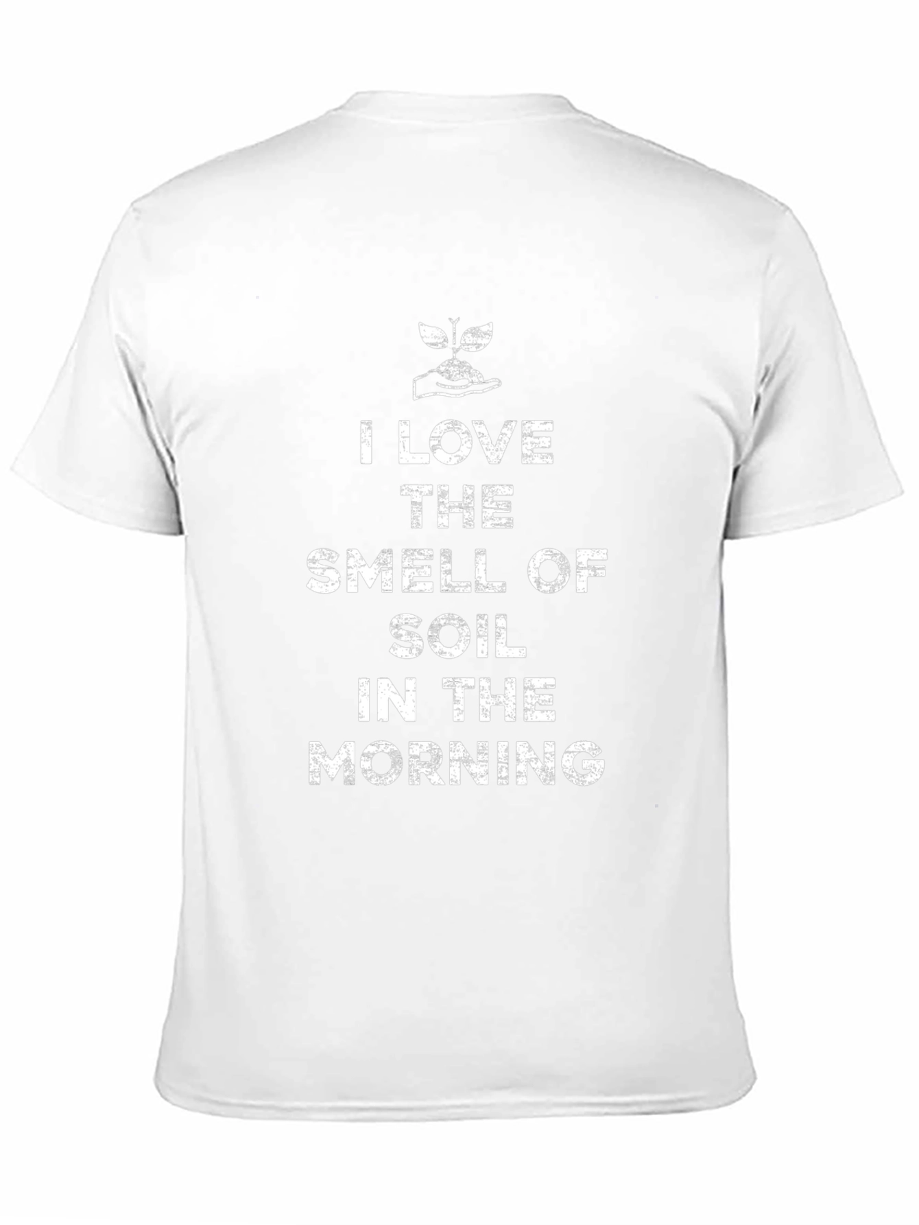 I Love The Smell of Soil T-Shirt