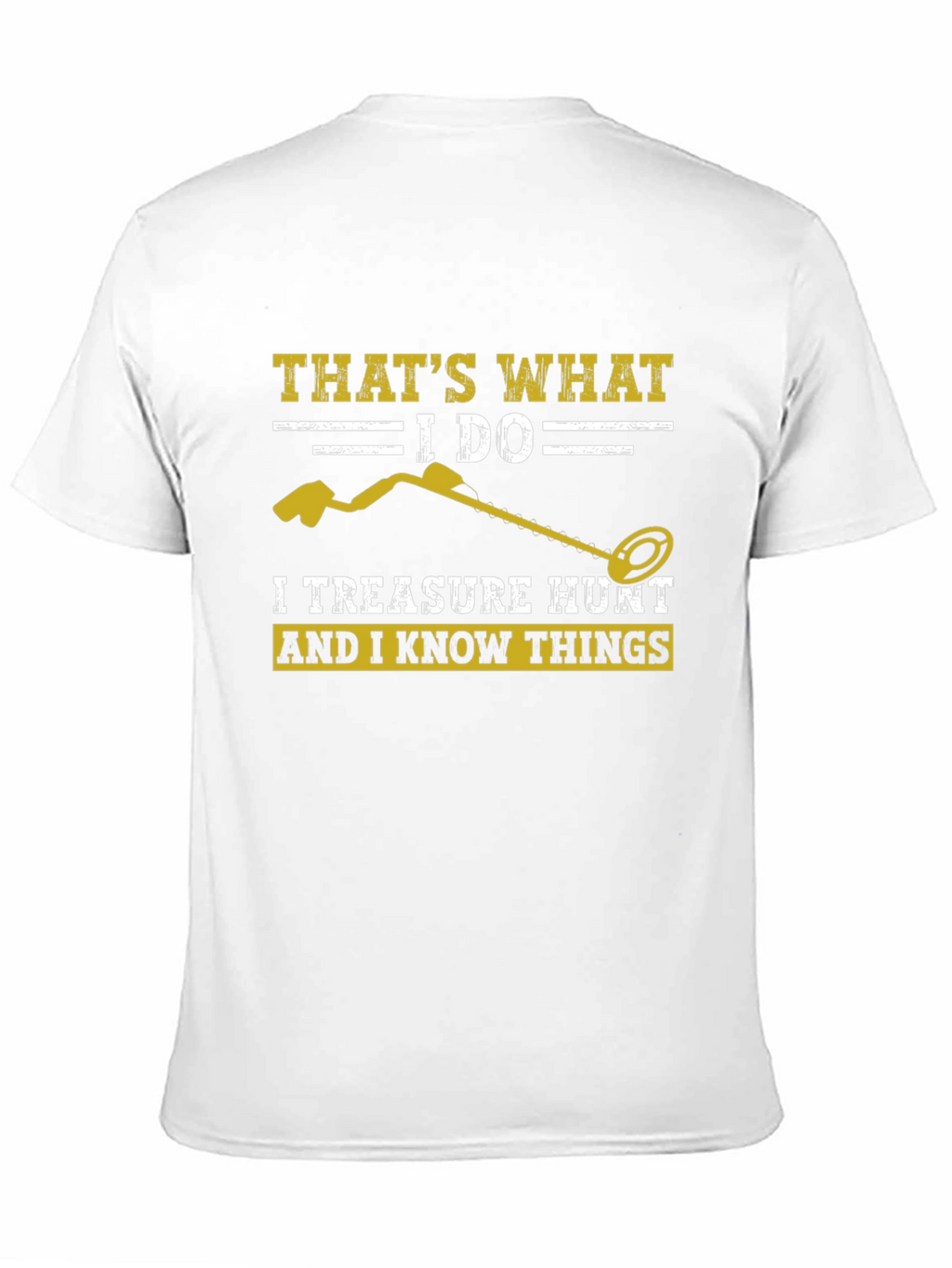 Treasure Hunt T-Shirt: I Do & I Know Things!