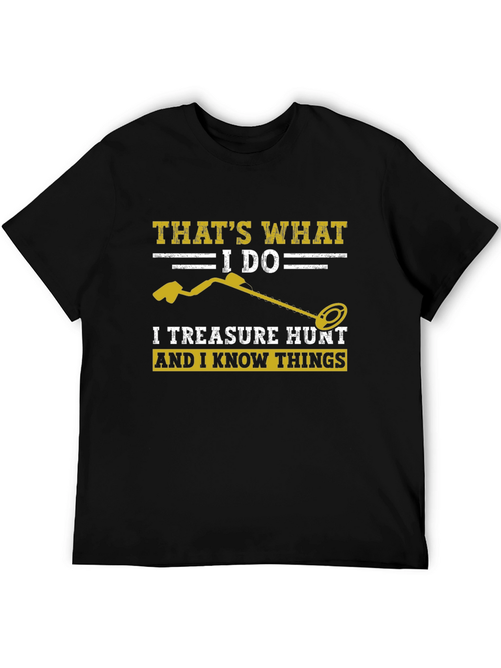Treasure Hunt T-Shirt: I Do & I Know Things!