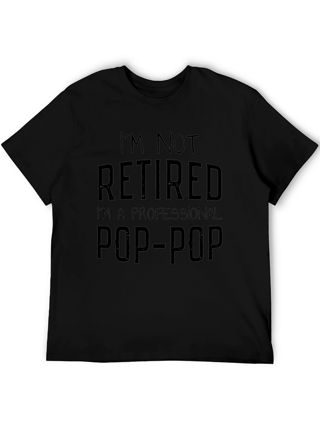 Im Not Retired Pop-Pop T-Shirt