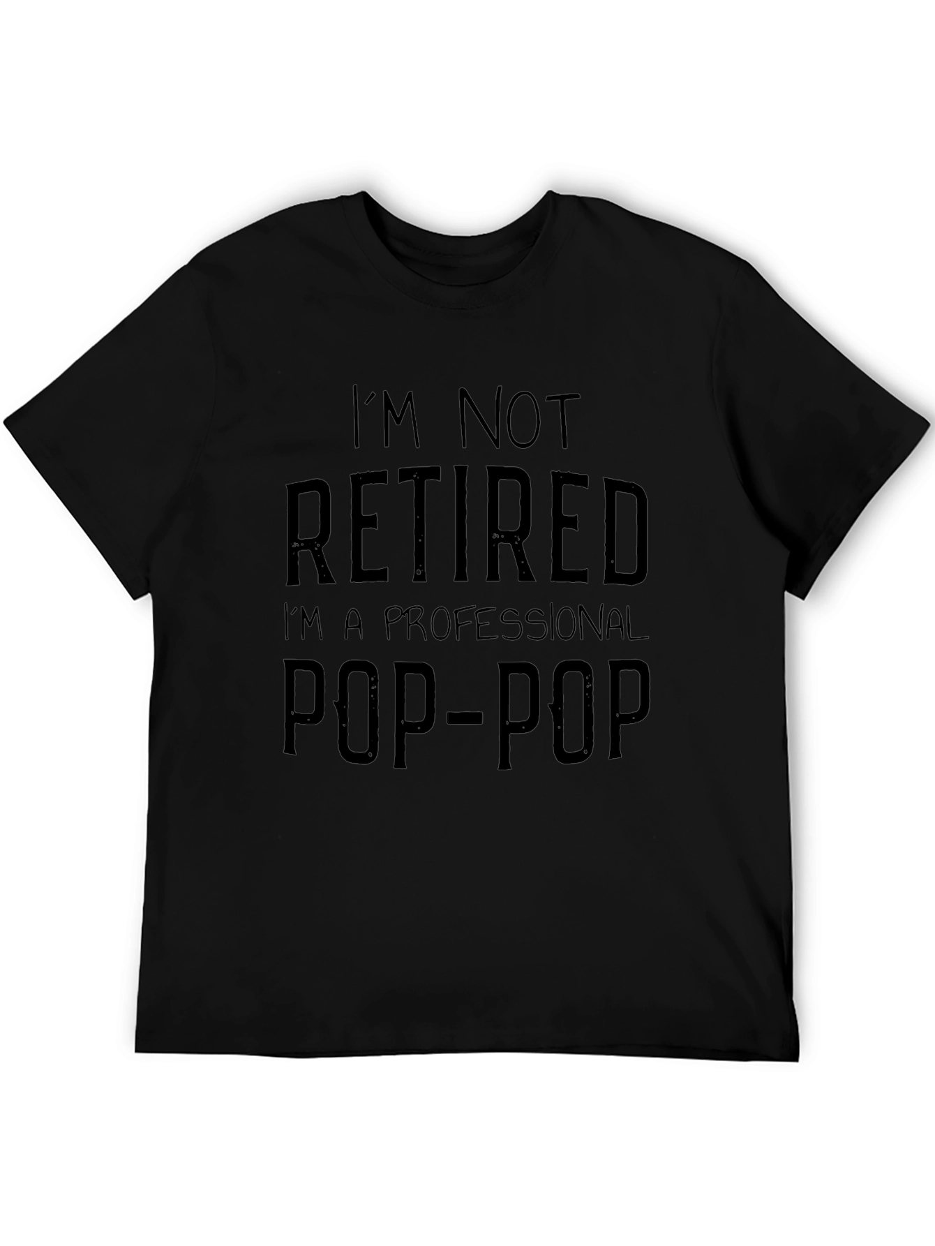 Im Not Retired Pop-Pop T-Shirt