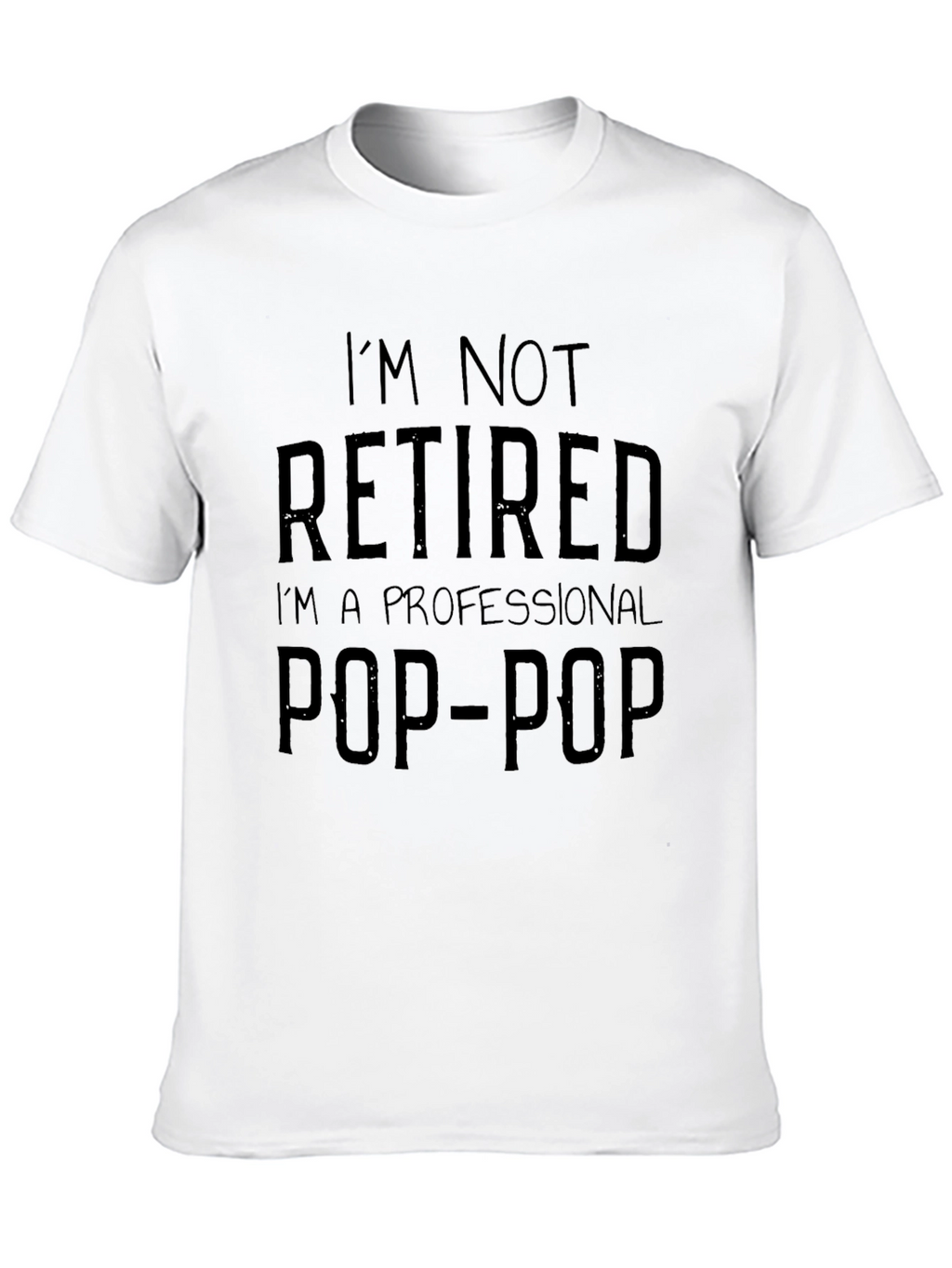 Im Not Retired Pop-Pop T-Shirt
