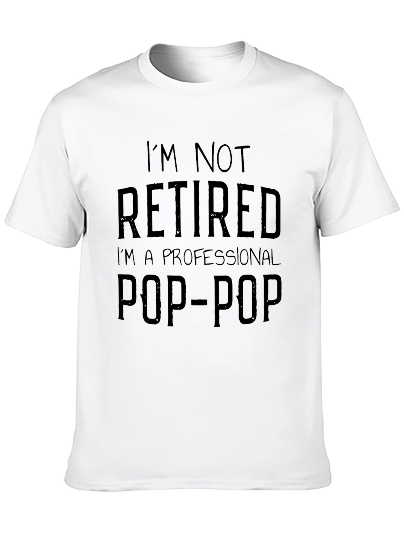 Im Not Retired Pop-Pop T-Shirt