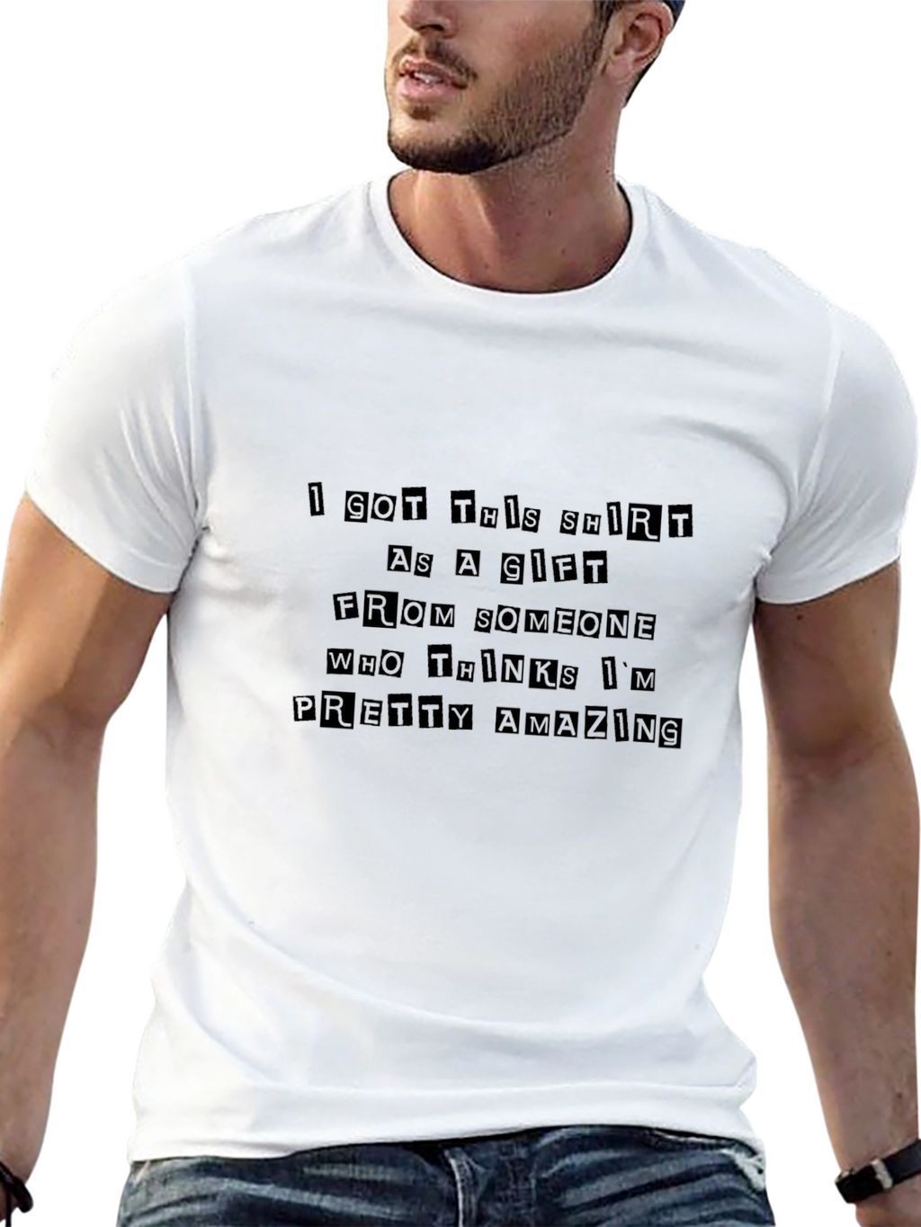 Humorous Gift T-Shirt - Pretty Amazing Message