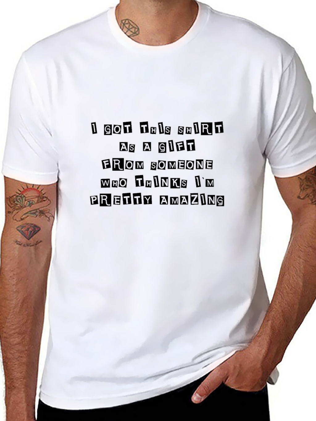 Humorous Gift T-Shirt - Pretty Amazing Message