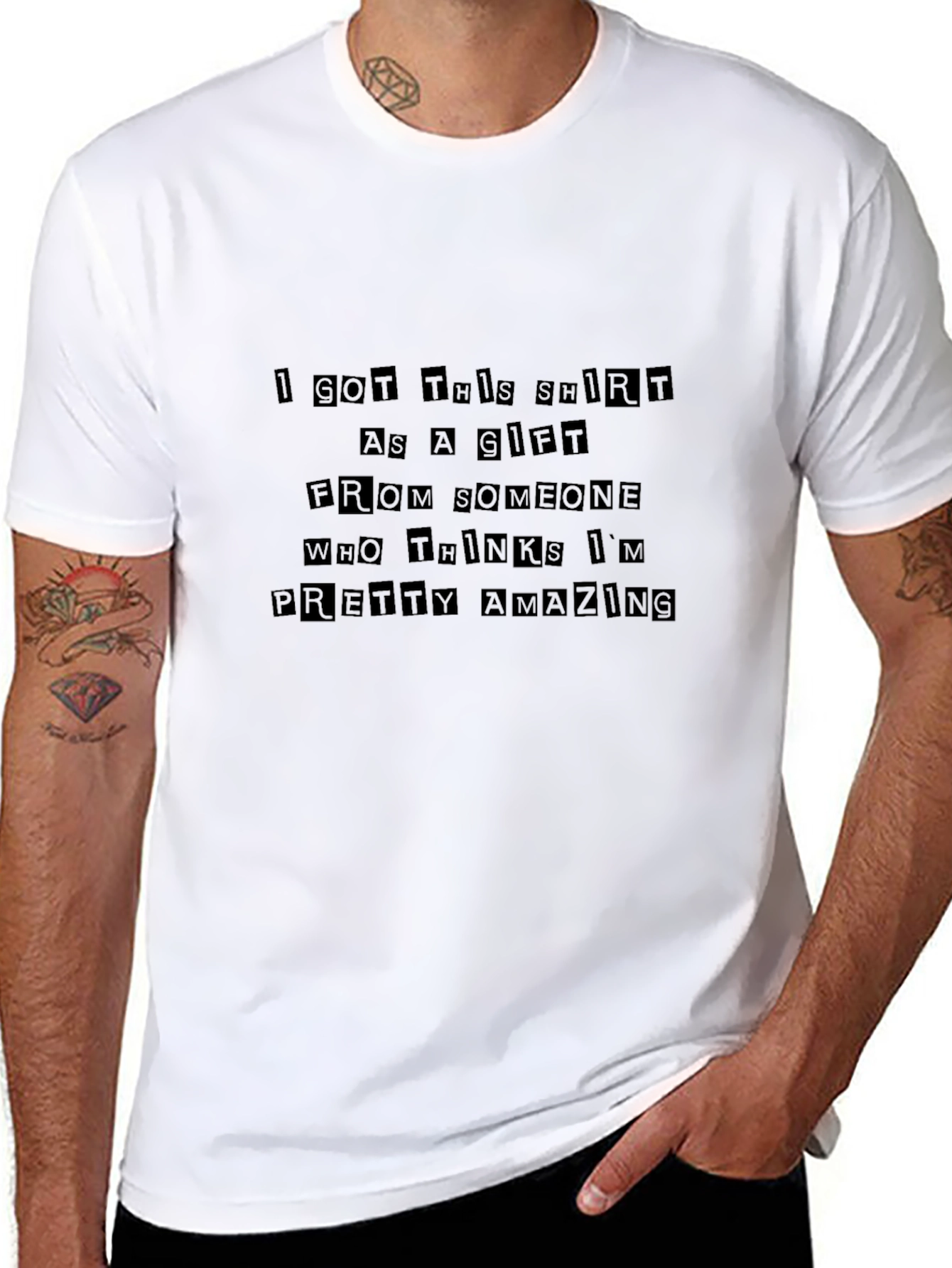 Humorous Gift T-Shirt - Pretty Amazing Message