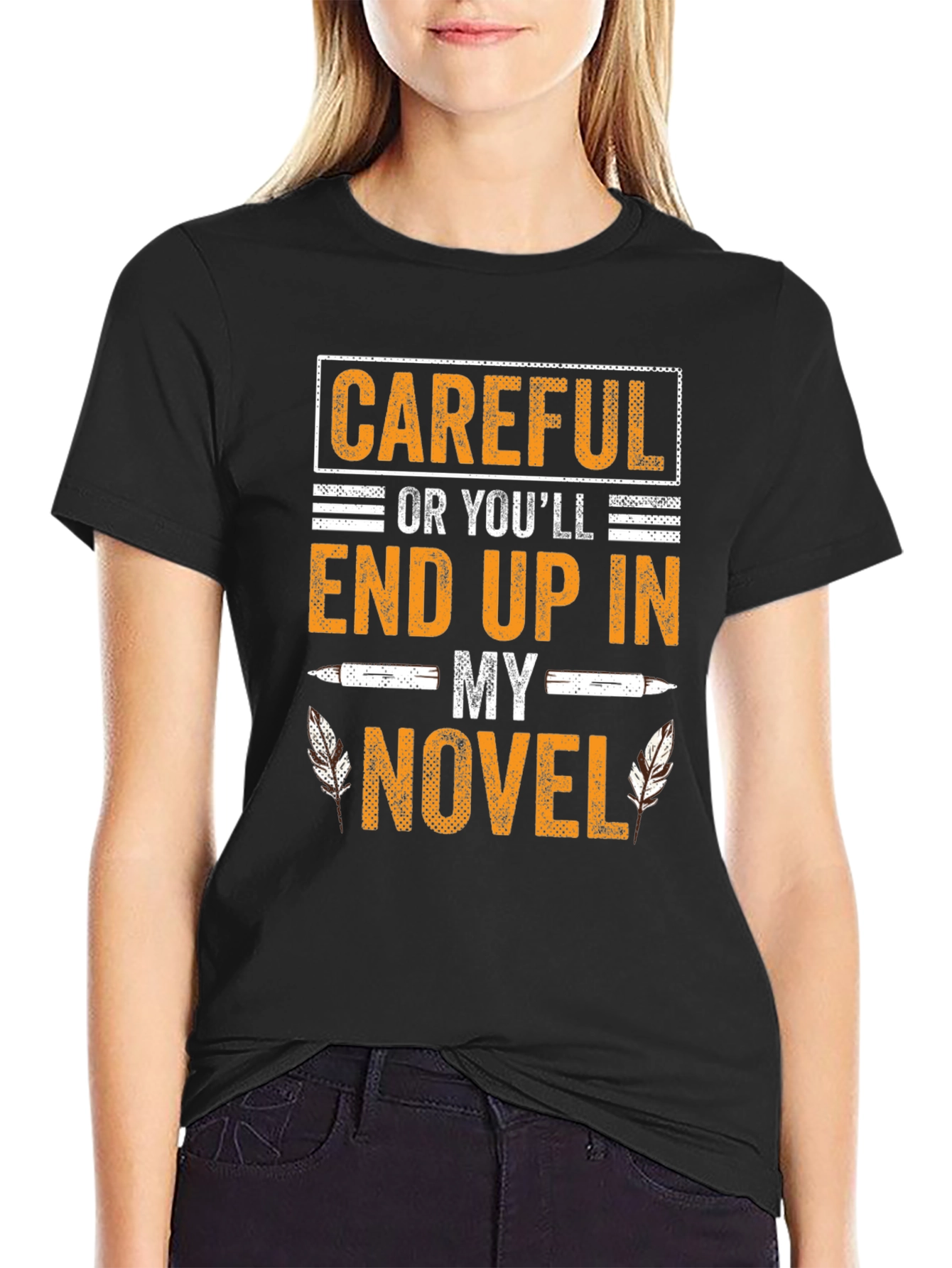 Careful Or Youll End Up In My Novel T-Shirt
