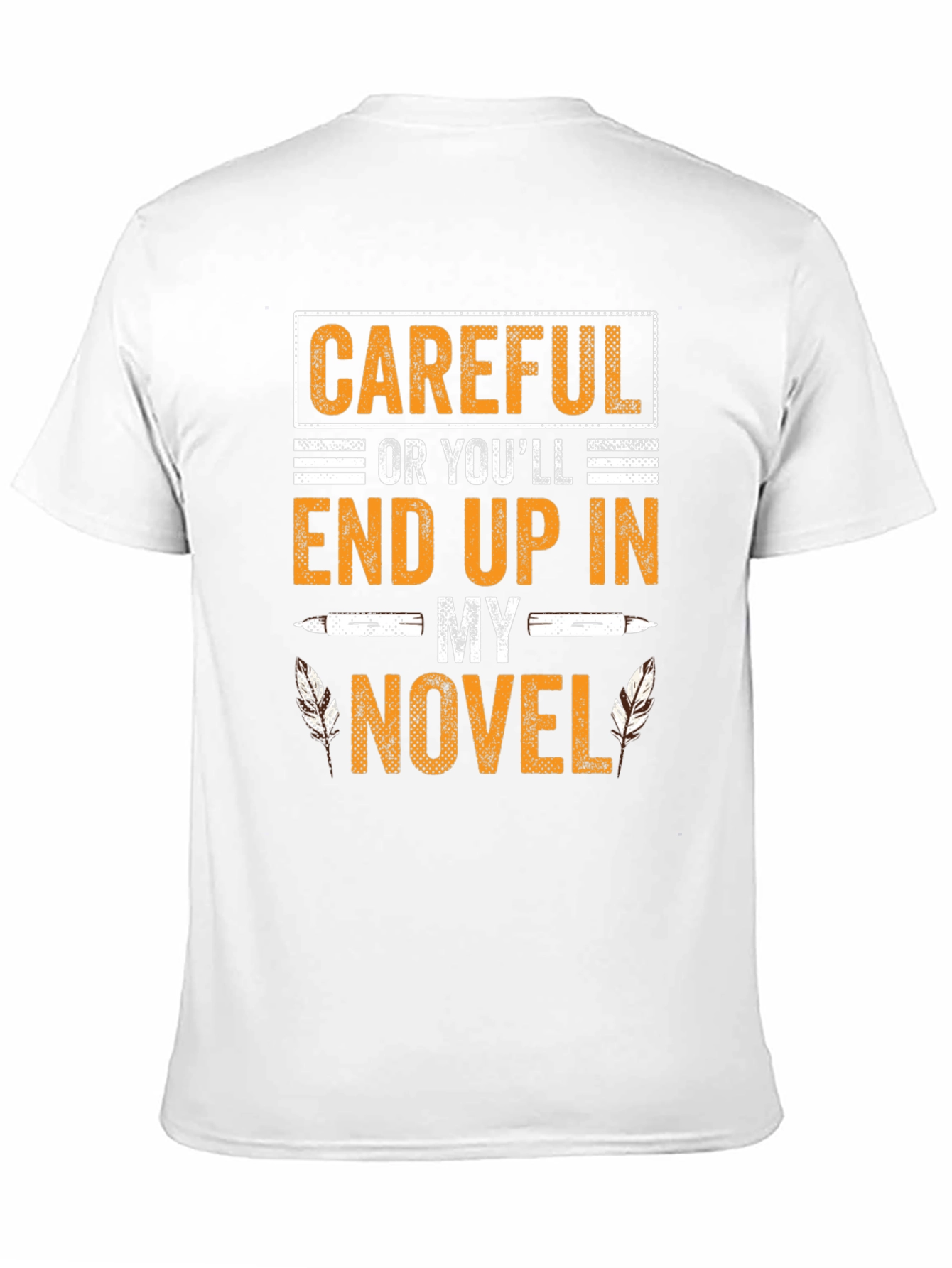 Careful Or Youll End Up In My Novel T-Shirt