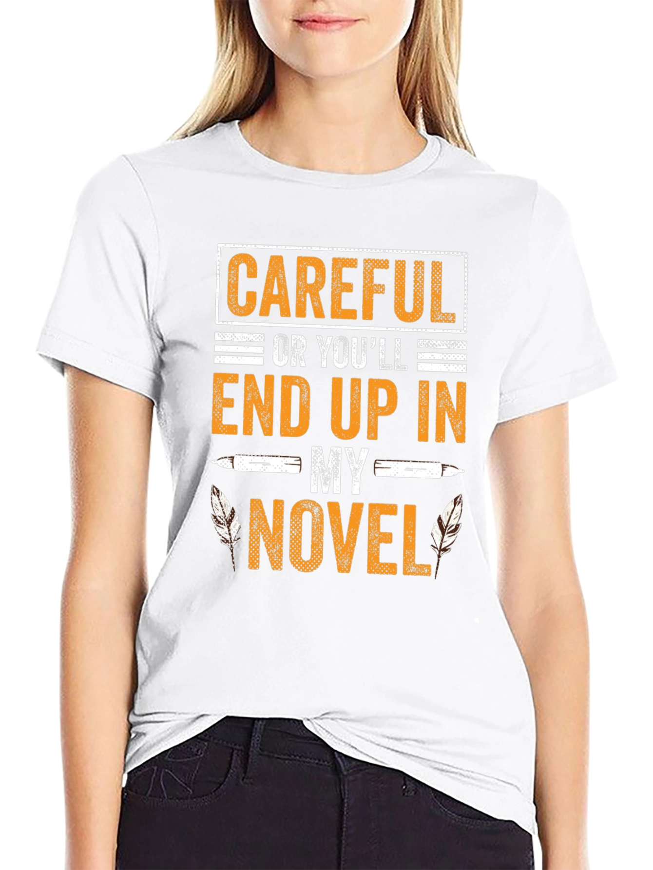 Careful Or Youll End Up In My Novel T-Shirt
