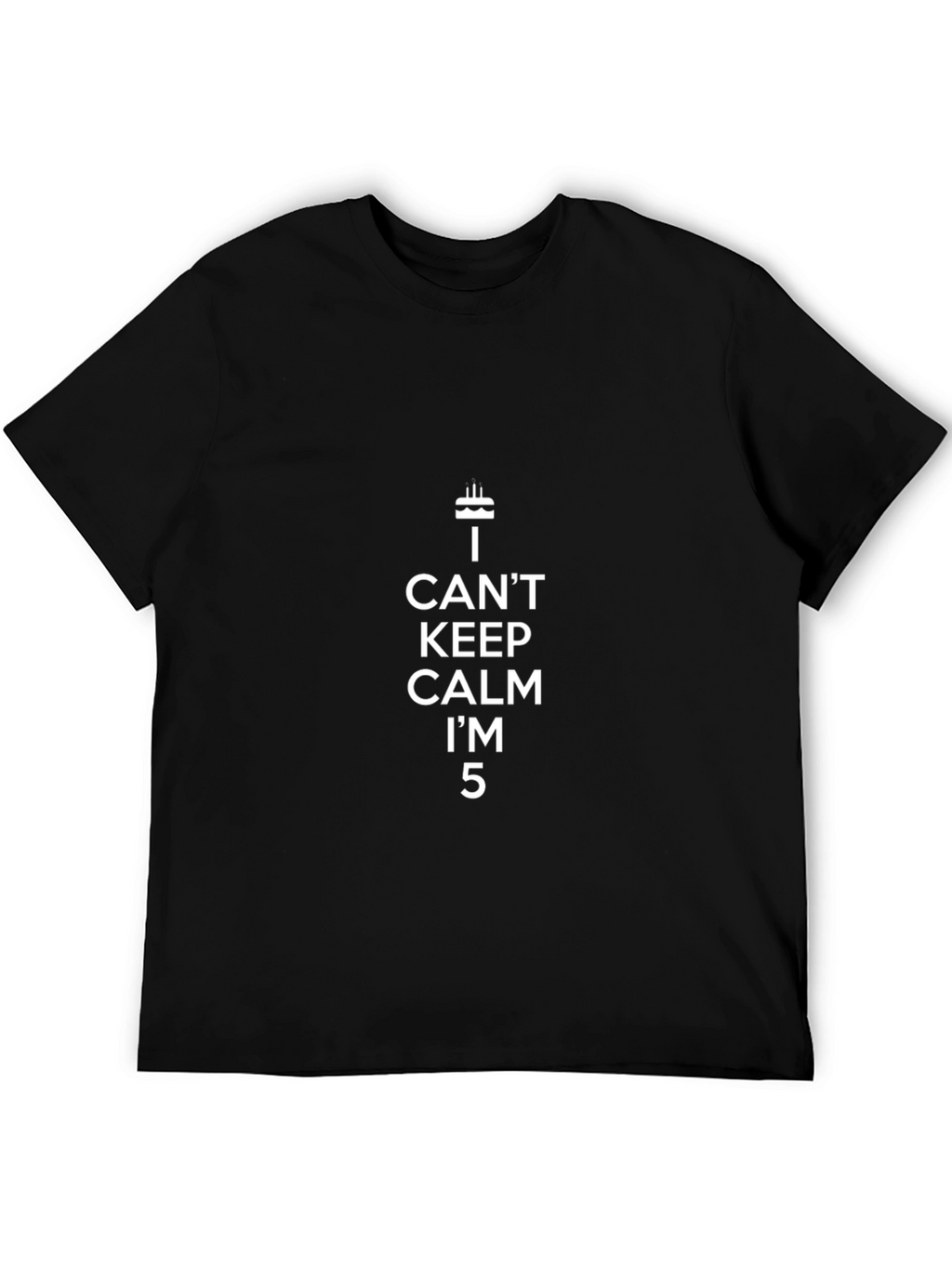 I Cant Keep Calm Im 5 T-Shirt