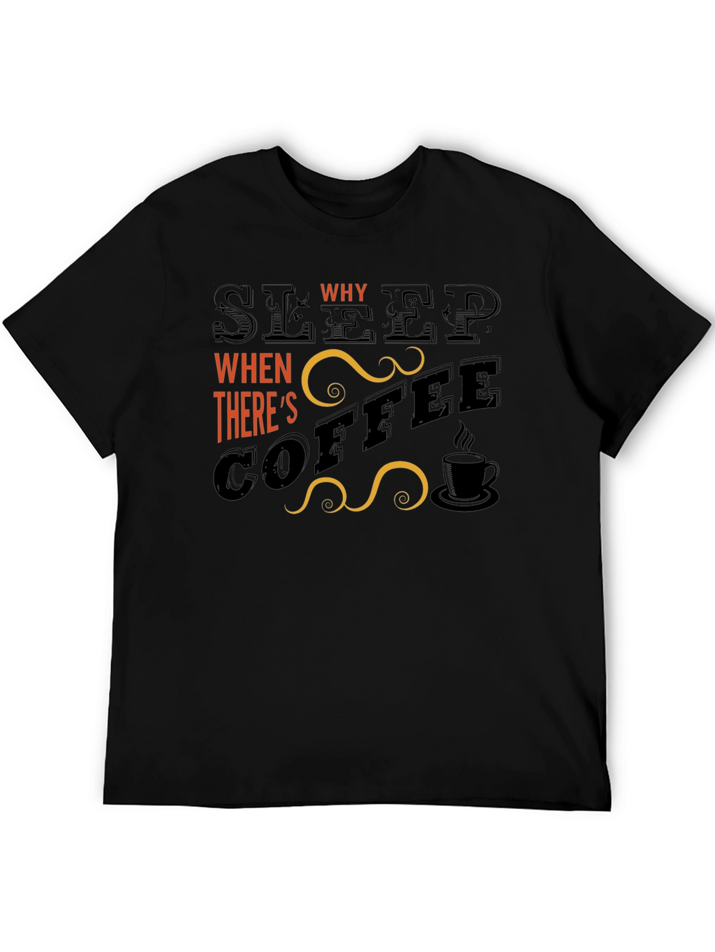 Sleep? Why? Coffee Graphic T-Shirt - Black