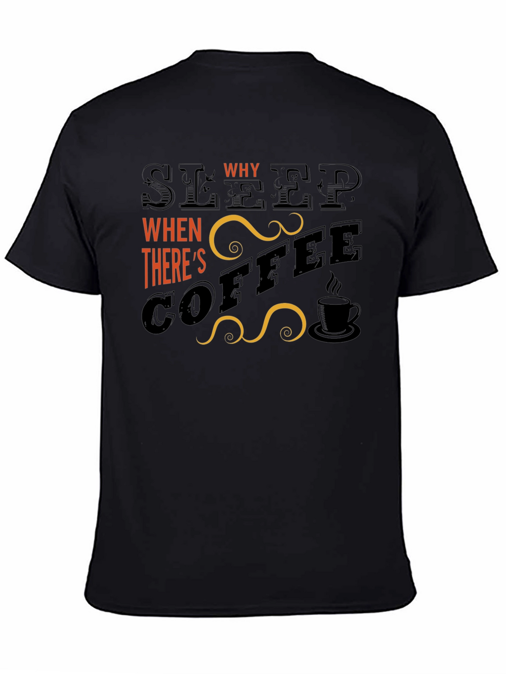 Sleep? Why? Coffee Graphic T-Shirt - Black