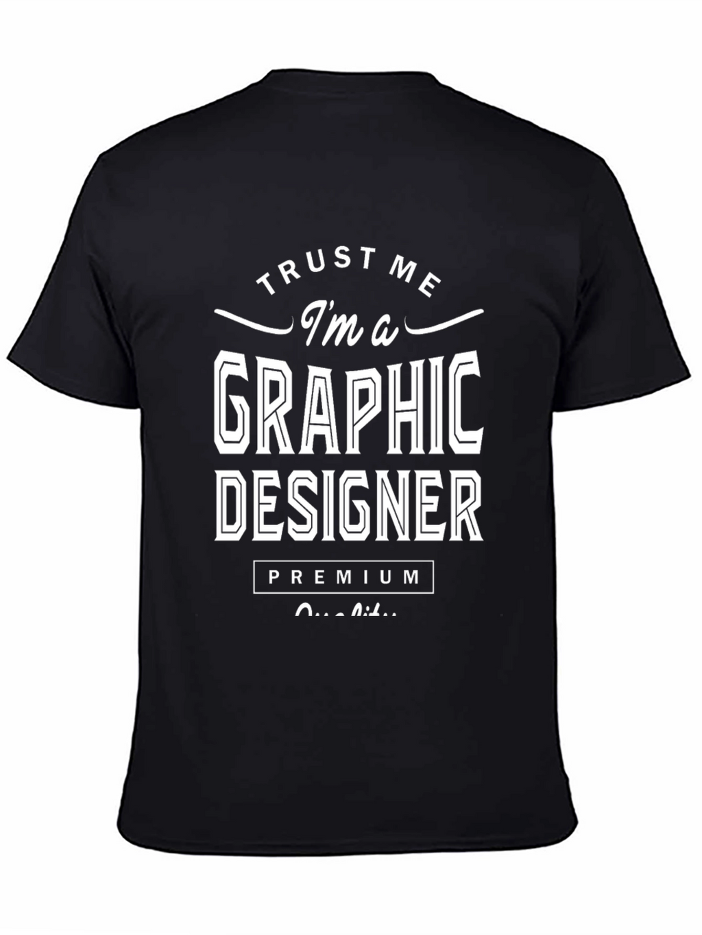 Trust Me Im A Graphic Designer Premium Quality T-Shirt