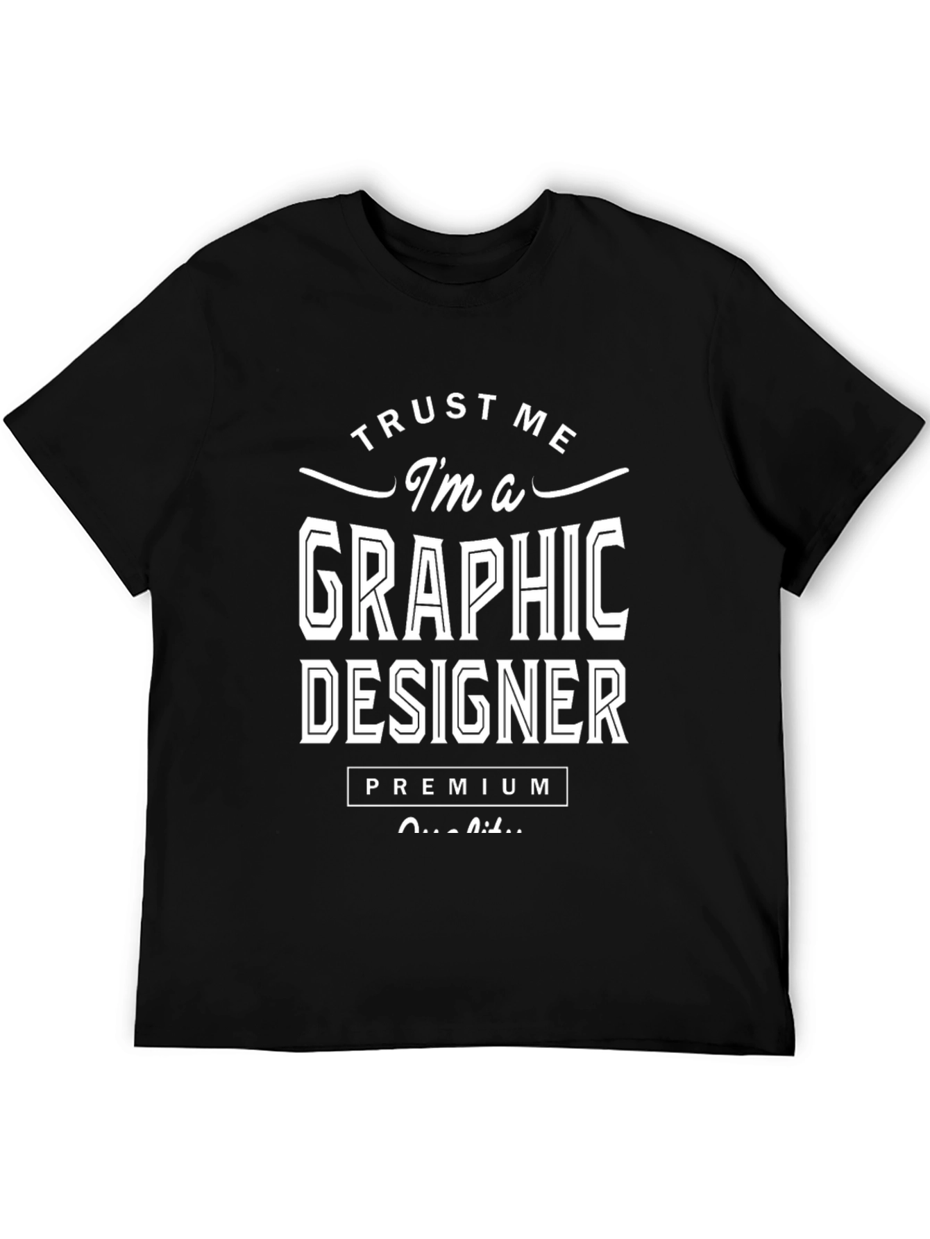 Trust Me Im A Graphic Designer Premium Quality T-Shirt