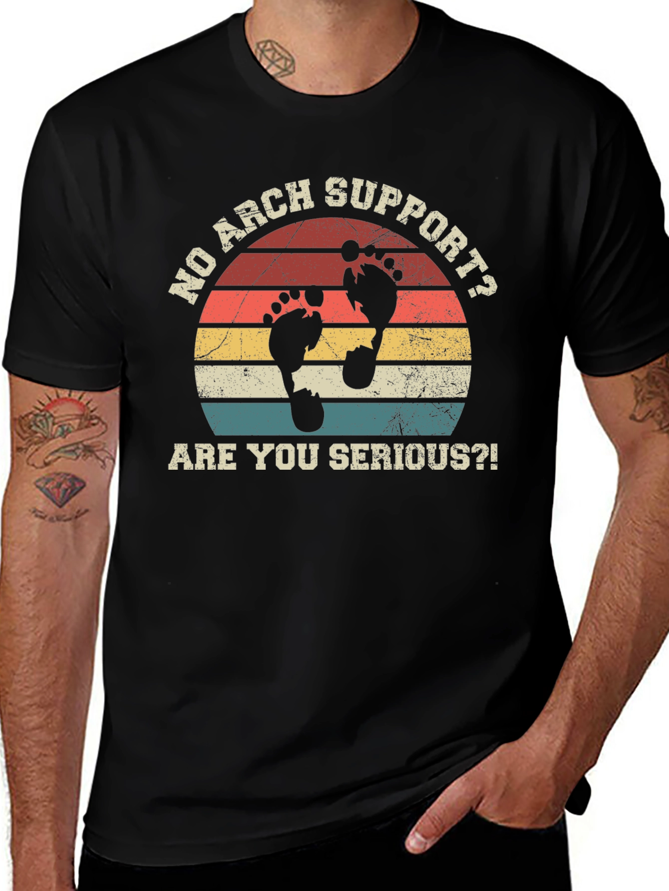 No Arch Support T-Shirt - Are You Serious?