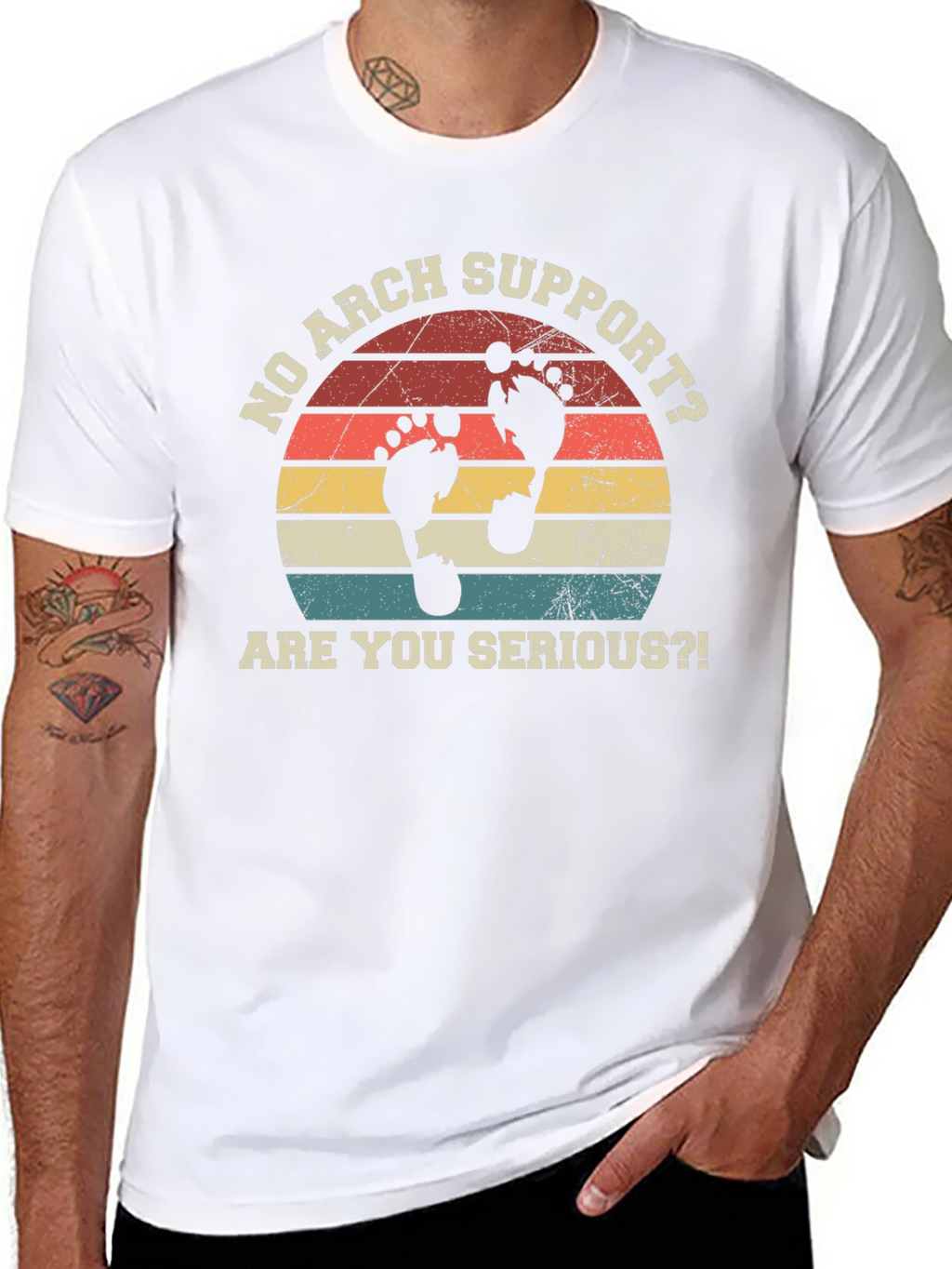 No Arch Support T-Shirt - Are You Serious?