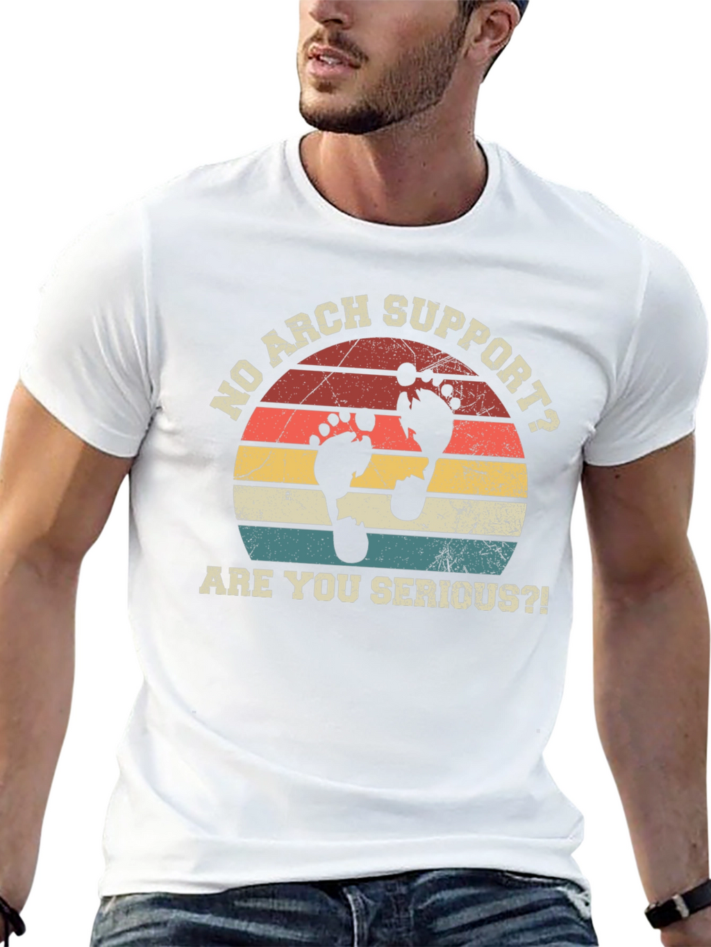 No Arch Support T-Shirt - Are You Serious?